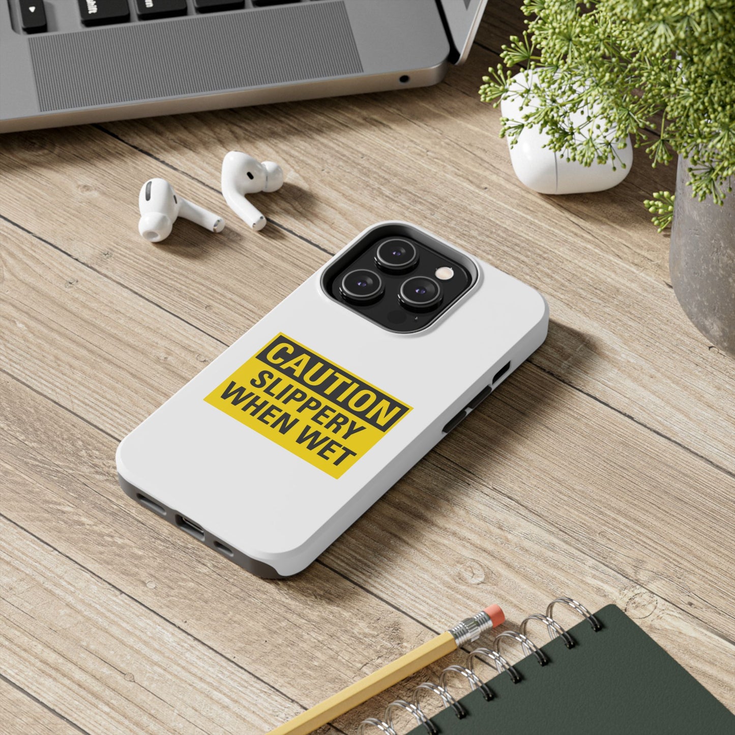 Caution Slippery When Wet- Tough iPhone Cases - Choose your Size
