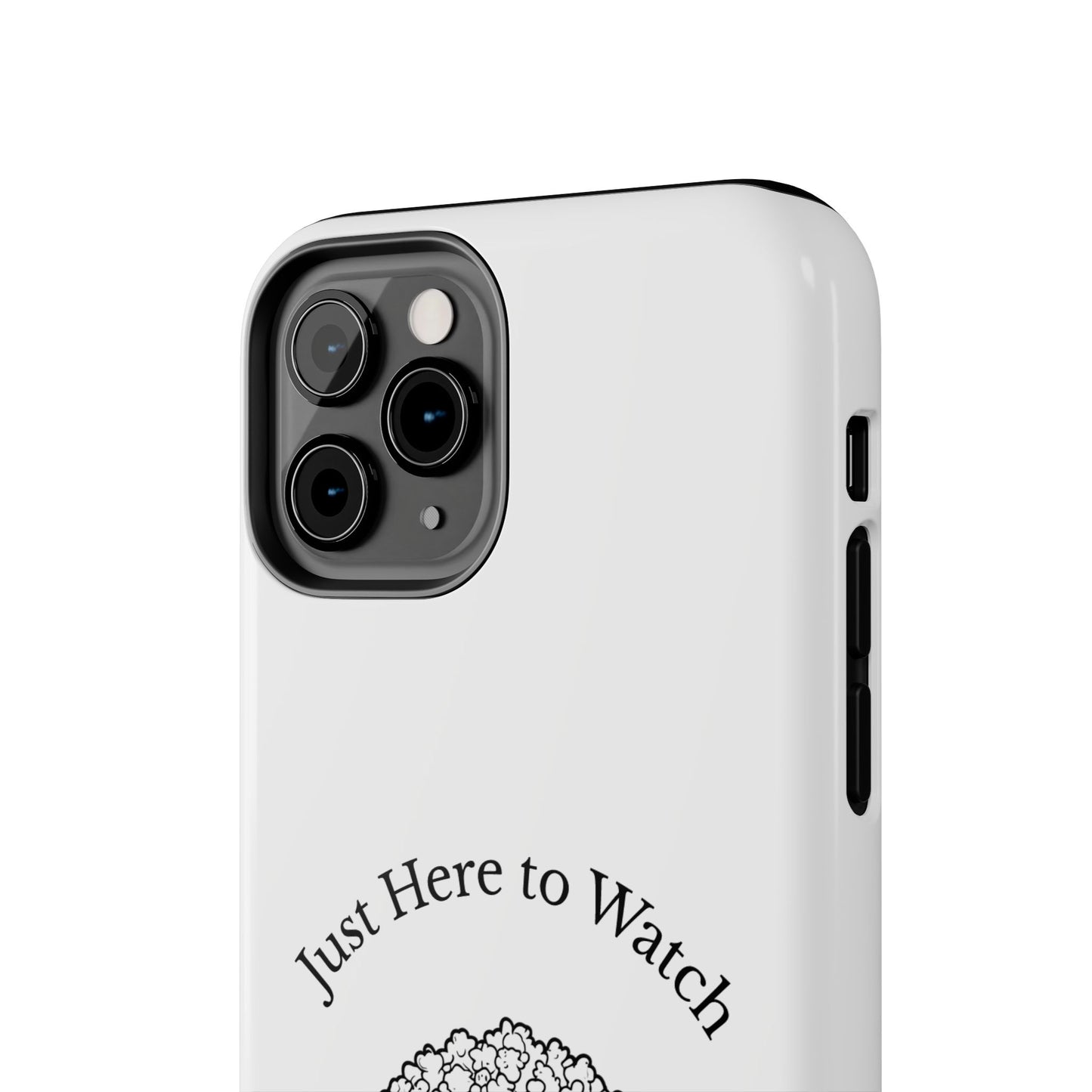 Just Here to Watch - Tough iPhone Cases - Choose your Size