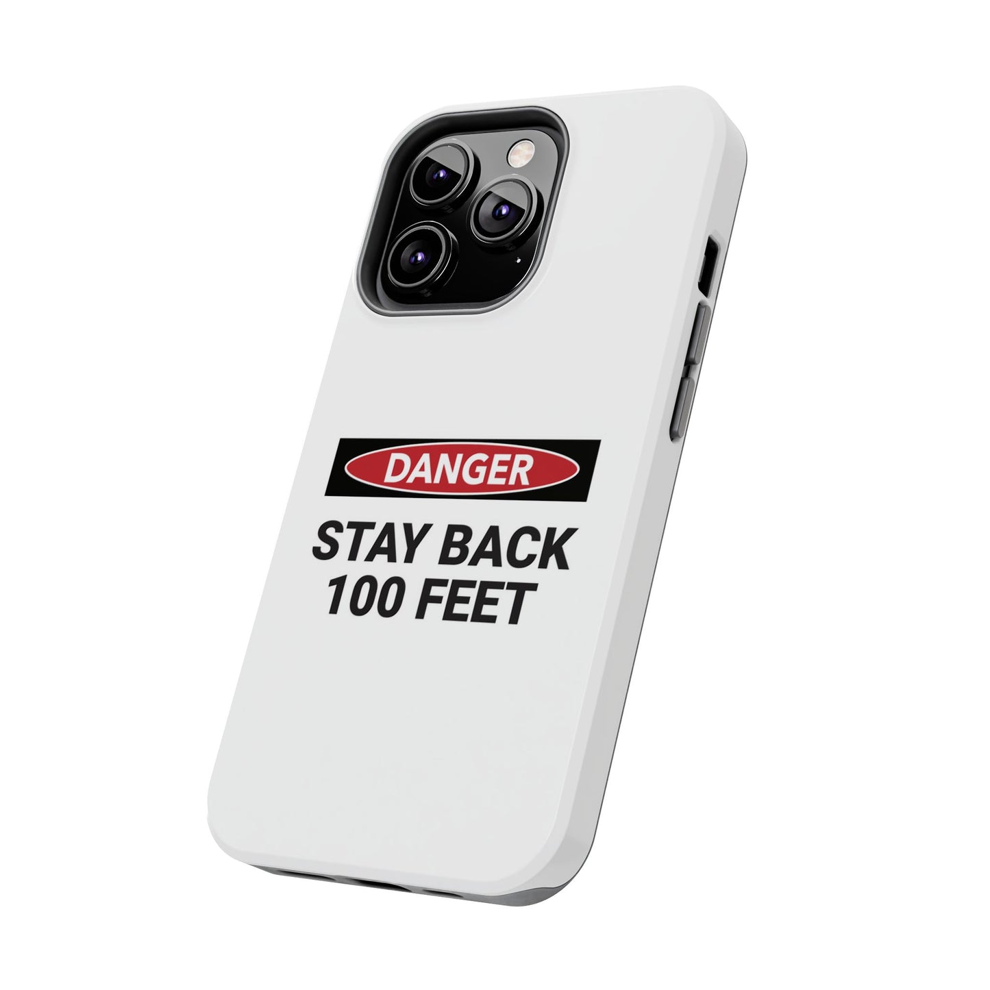 Danger Stay Back 100 Feet - Tough iPhone Cases - Choose your Size