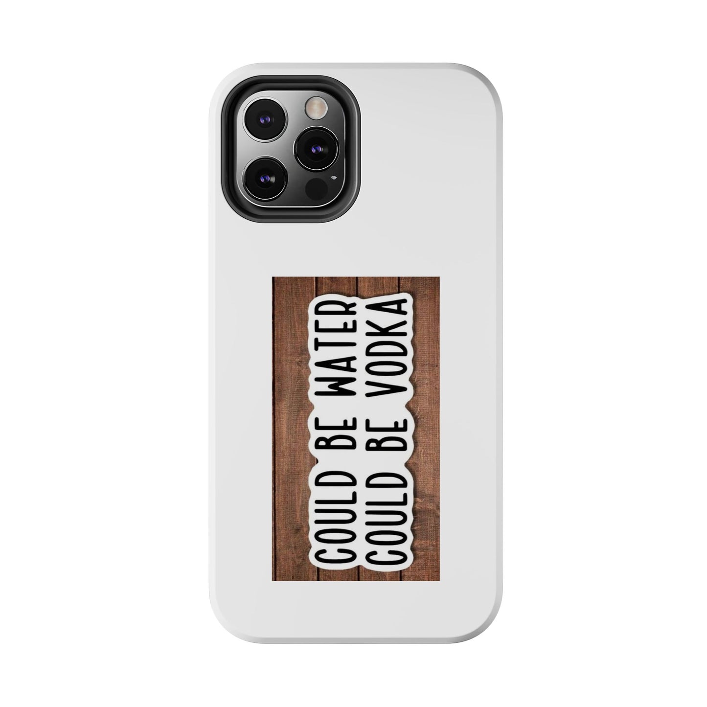 COULD BE WATER CLULD BE VODKA - Tough iPhone Cases - Choose your Size