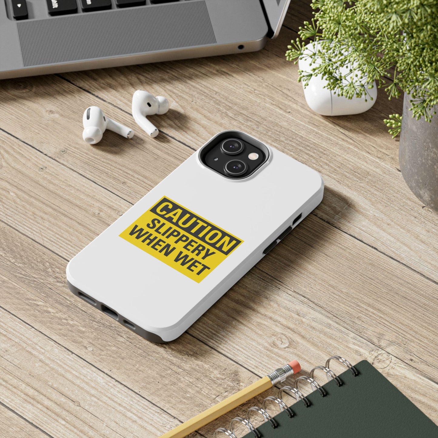 Caution Slippery When Wet- Tough iPhone Cases - Choose your Size