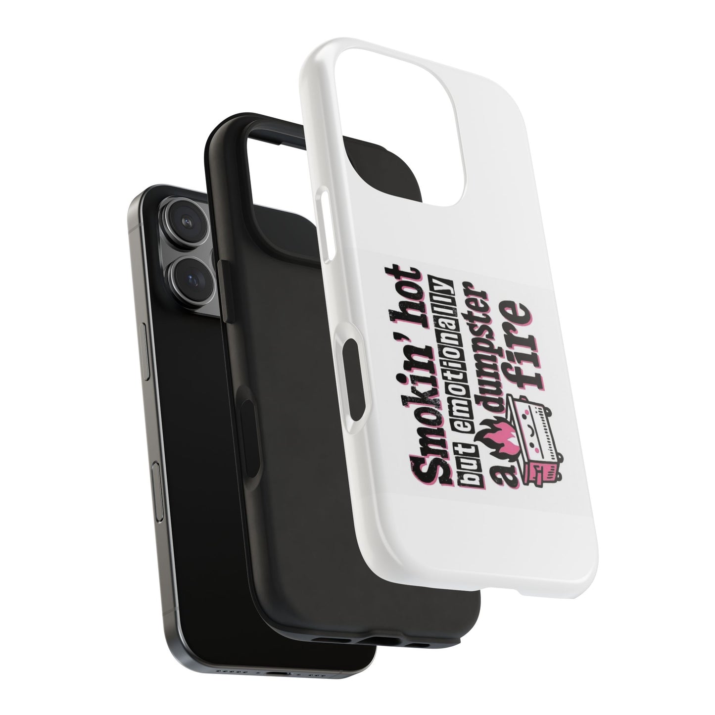Smokin’ hot but emotionally a dumpster fire - Tough iPhone Cases - Choose your Size