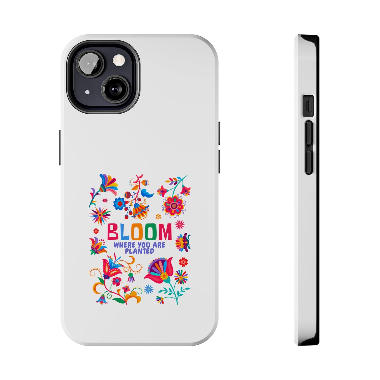 Bloom Where You are Planted - Tough iPhone Cases - Choose your Size