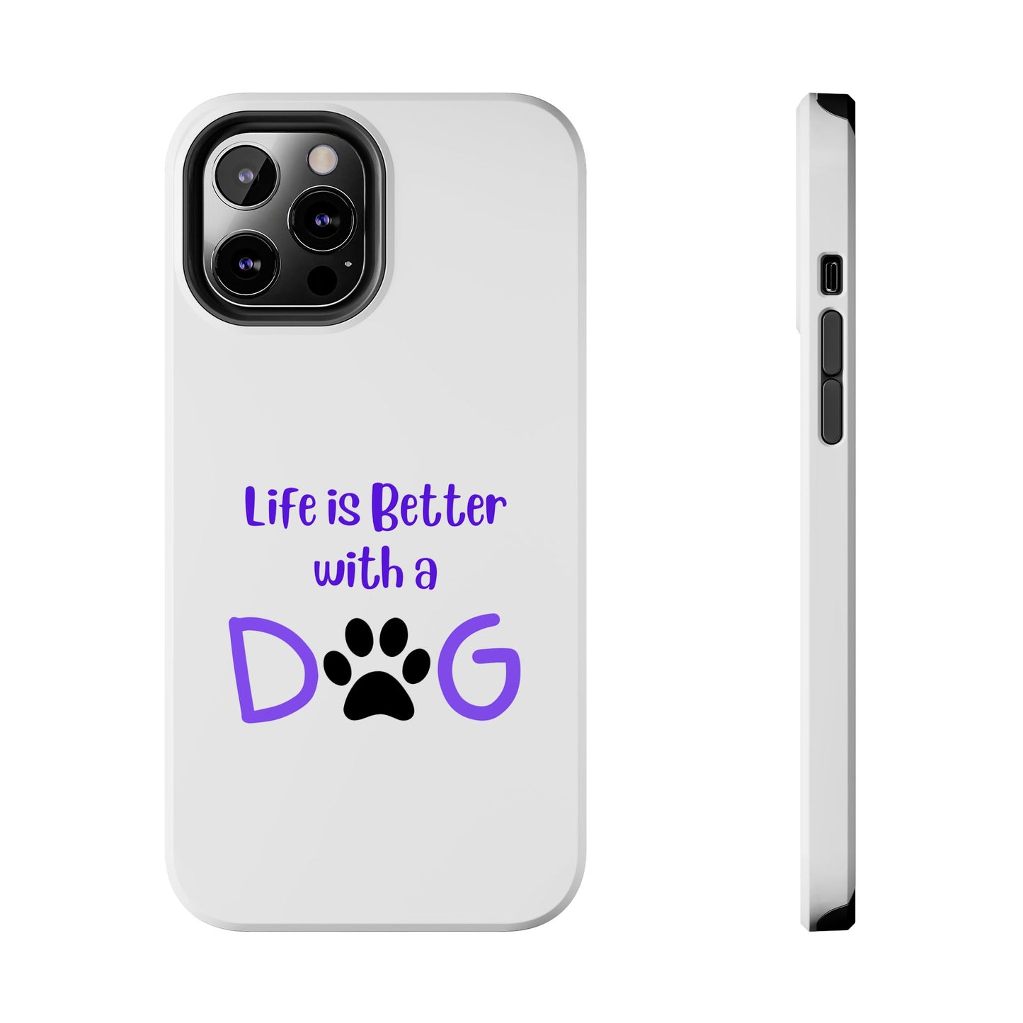 Life is Better with a Dog - Tough iPhone Cases - Choose your Size