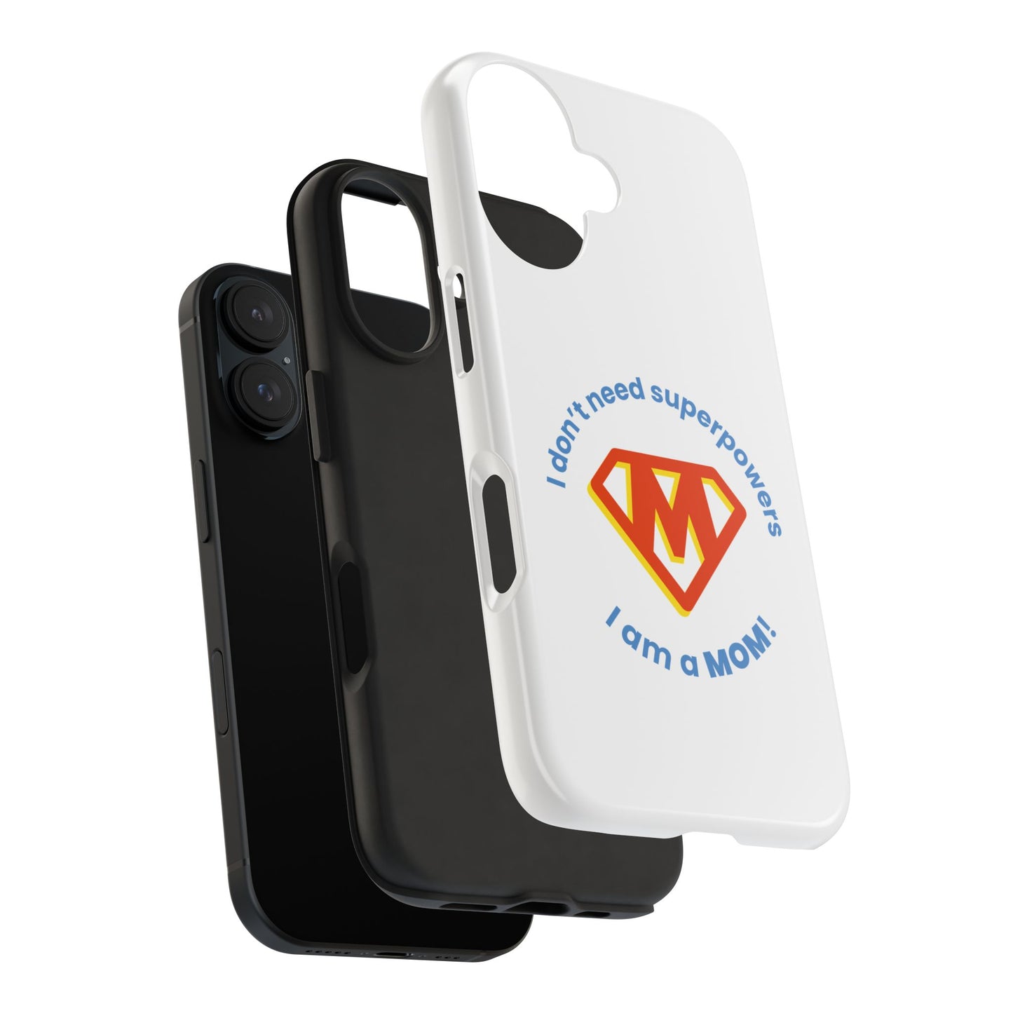 I Don’t Need Superpowers I am a Mom! - Tough iPhone Cases - Choose your Size