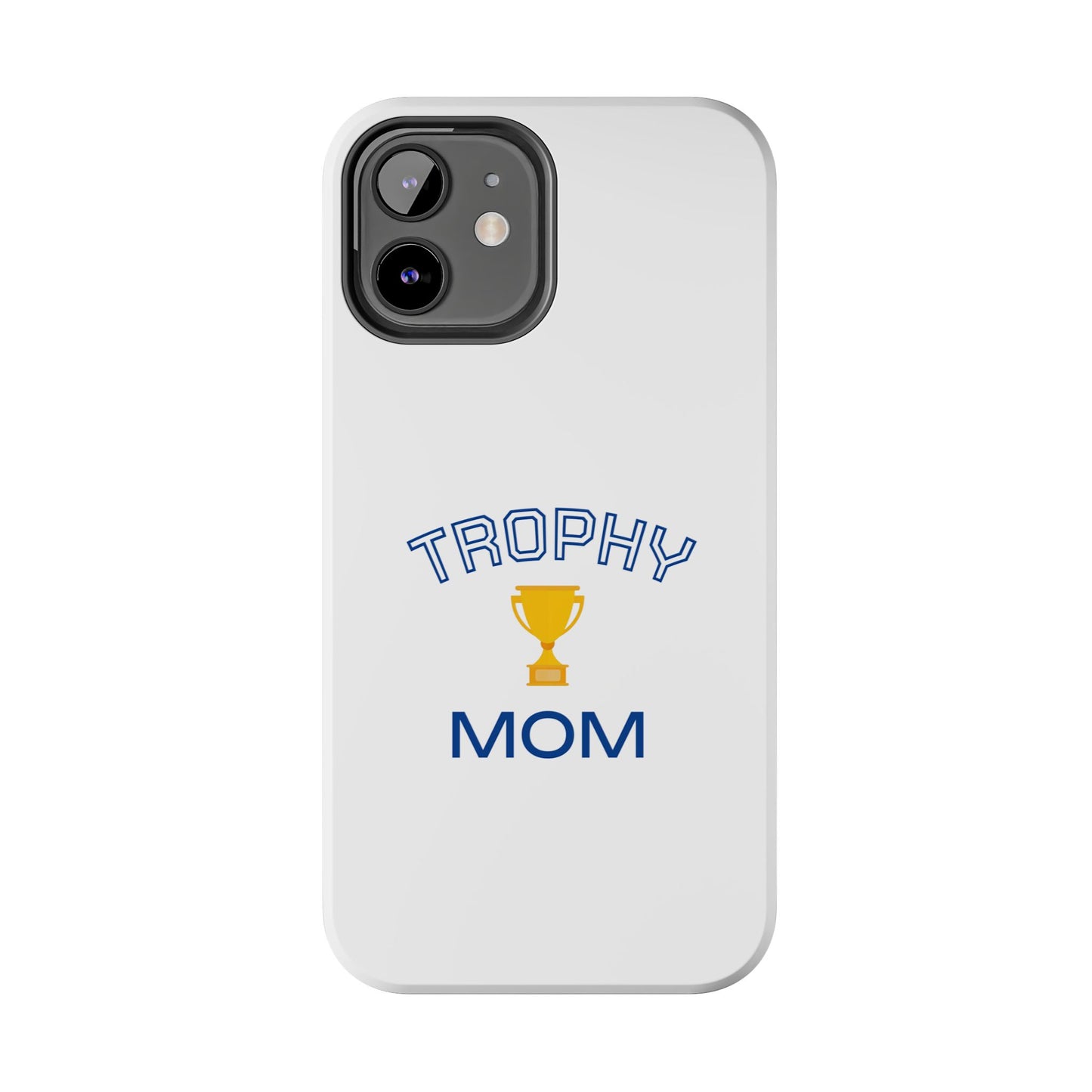 Trophy Mom - Tough iPhone Cases - Choose your Size