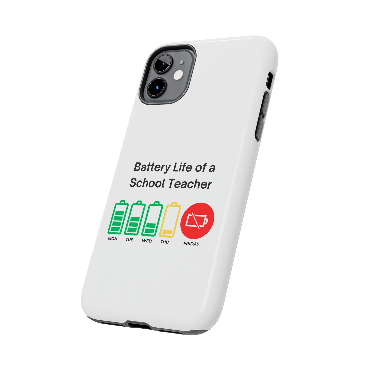 Battery Life of a School Teacher - Tough iPhone Cases - Choose your Size