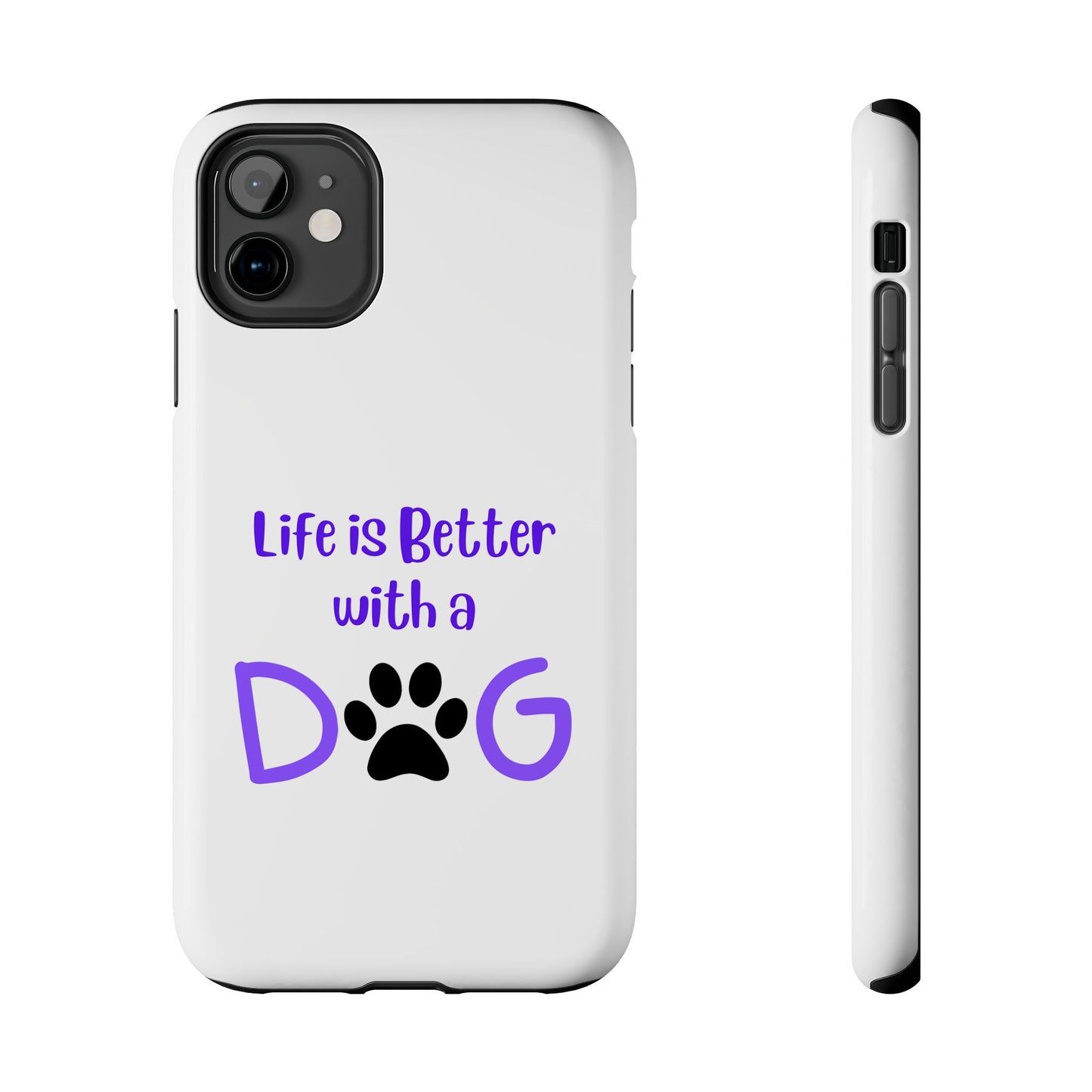 Life is Better with a Dog - Tough iPhone Cases - Choose your Size