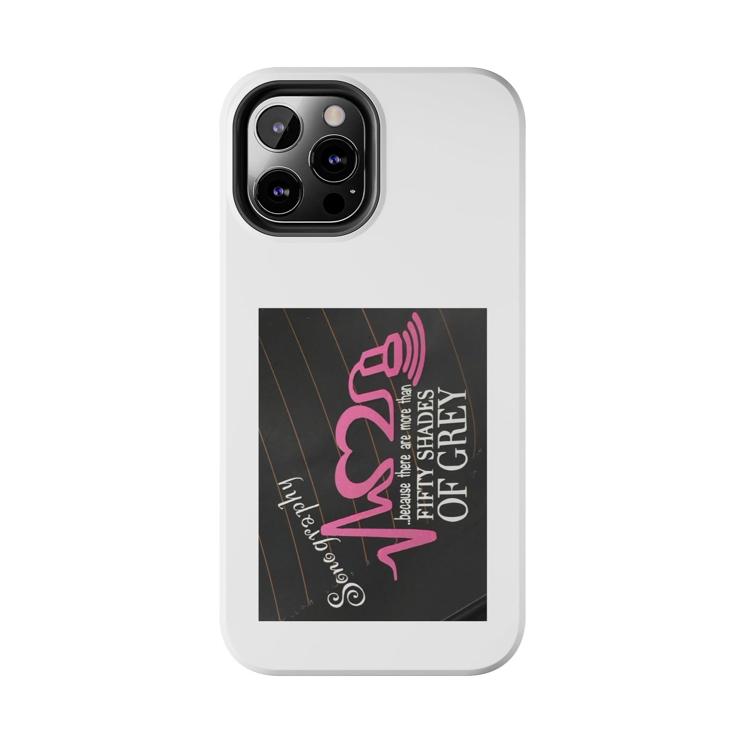 Sonography because there are more than 50 Shades Of Gray - Tough iPhone Cases - Choose your Size