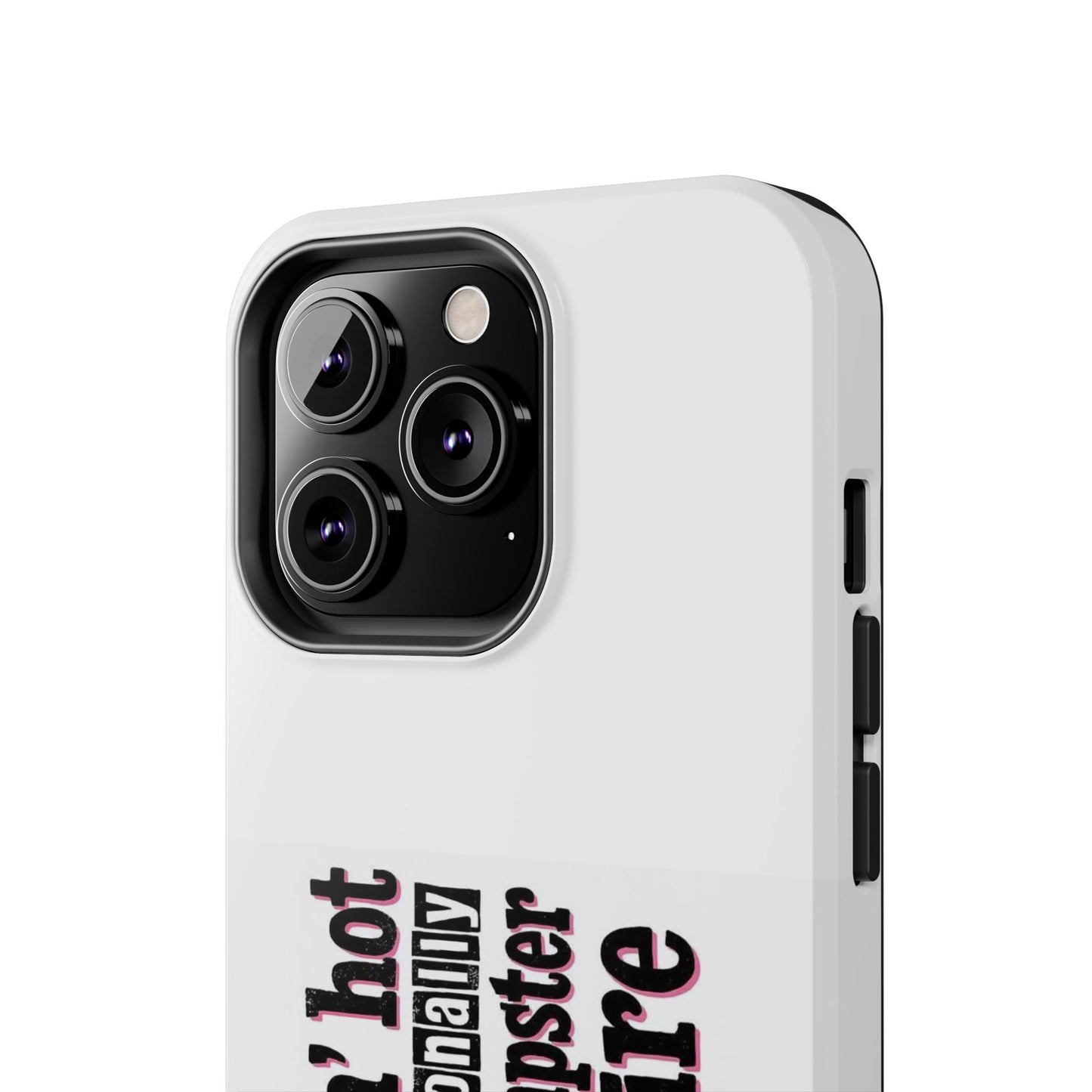 Smokin’ hot but emotionally a dumpster fire - Tough iPhone Cases - Choose your Size