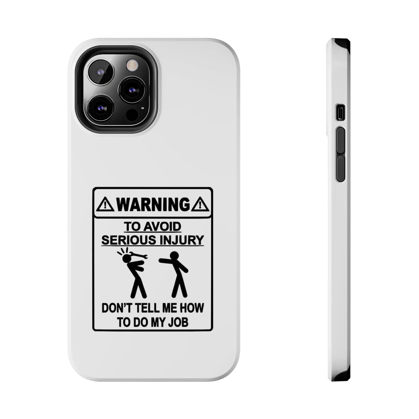 WARNING TO AVOID SERIOUS INJURY DON’T TELL MEMHOW TO DO MY JOB - Tough iPhone Cases - Choose your Size