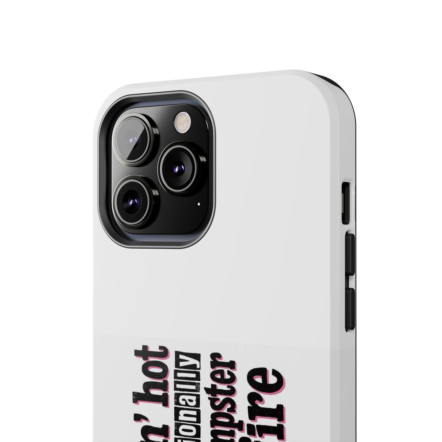 Smoking’ hot but emotionally a dumpster fire - Tough iPhone Cases - Choose your Size