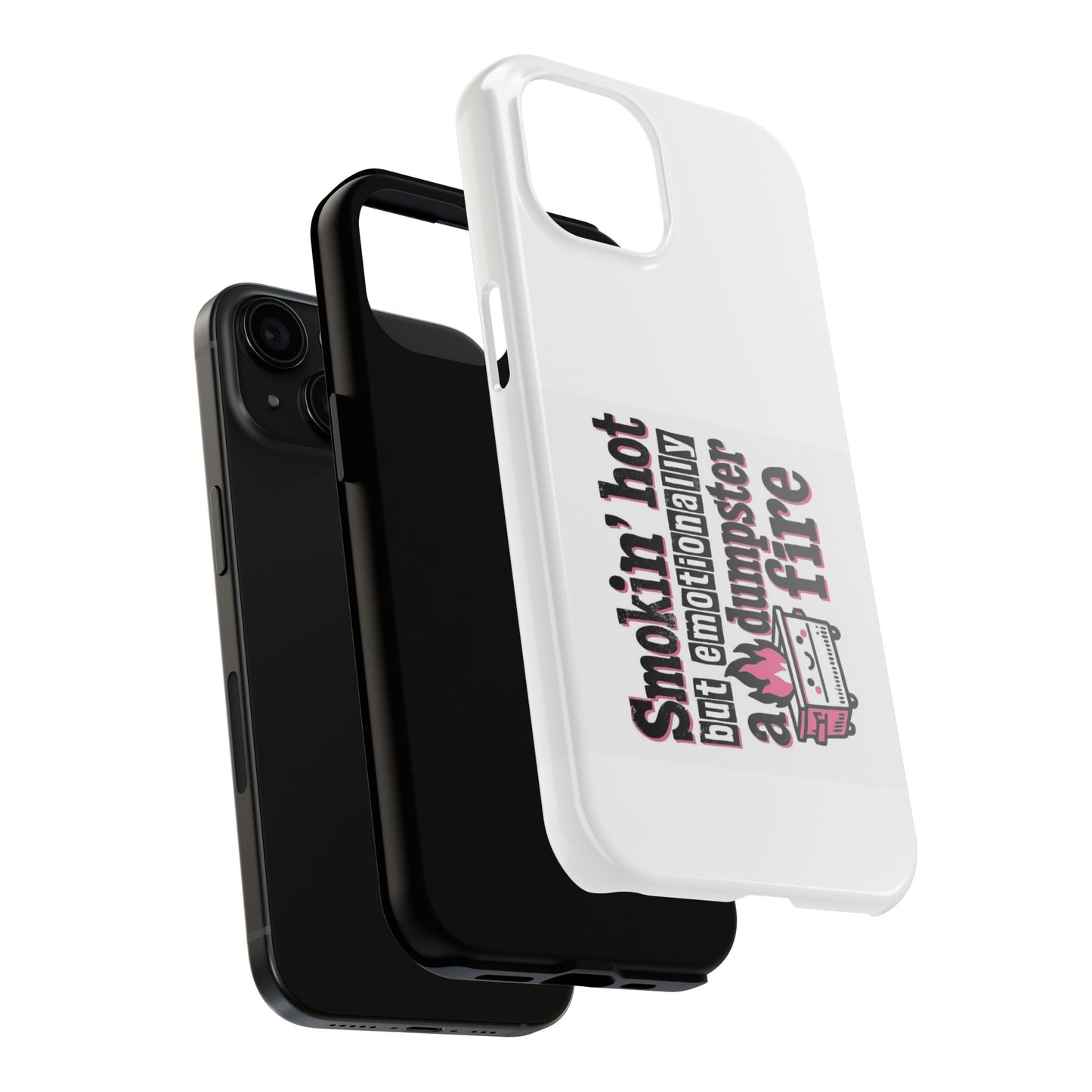Smokin’ hot but emotionally a dumpster fire - Tough iPhone Cases - Choose your Size