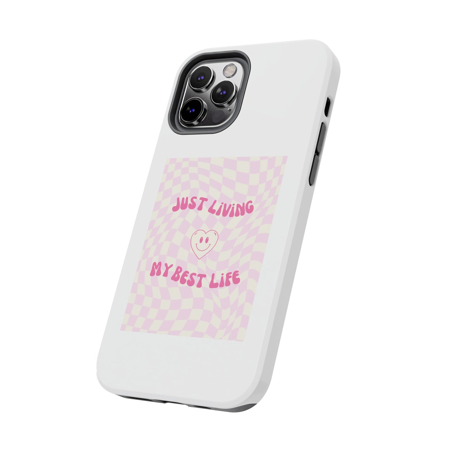 Just Living My Best Life - Tough iPhone Cases - Choose your Size