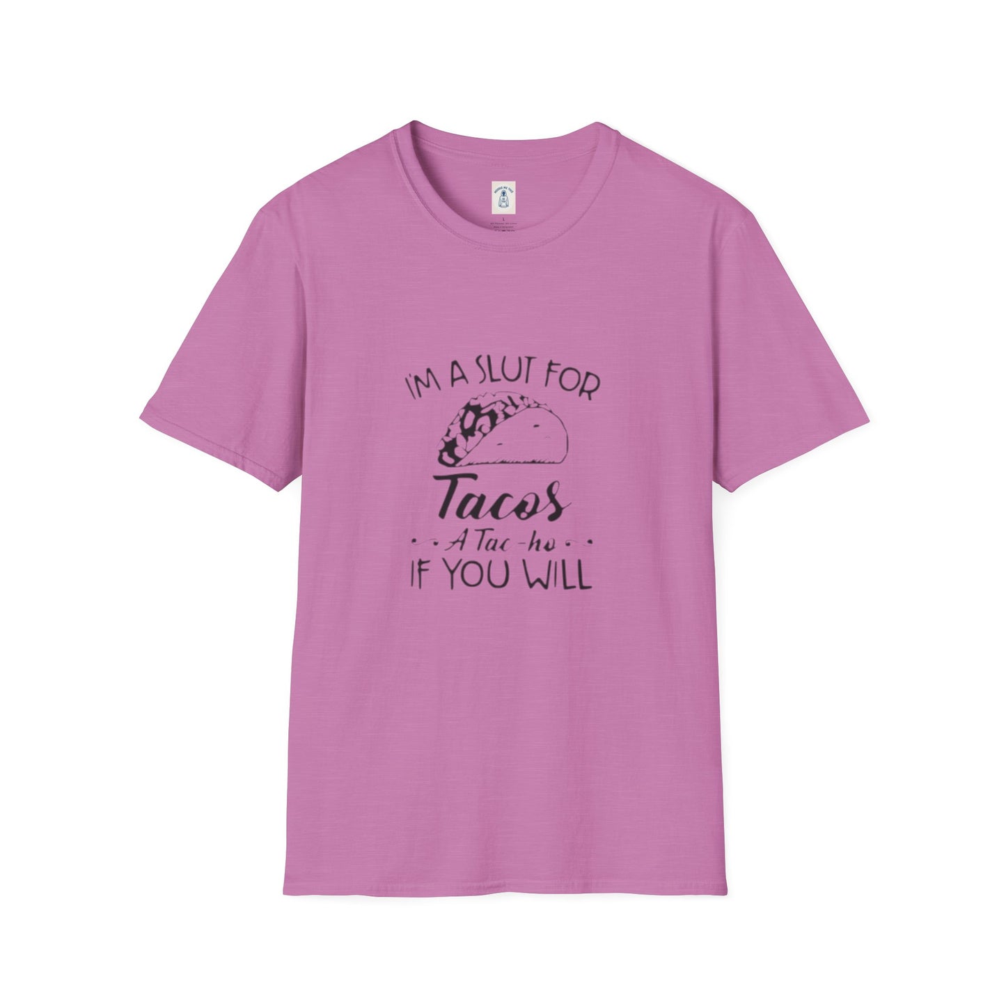 I’m A Slut For Tacos… - Unisex Softstyle T-Shirt