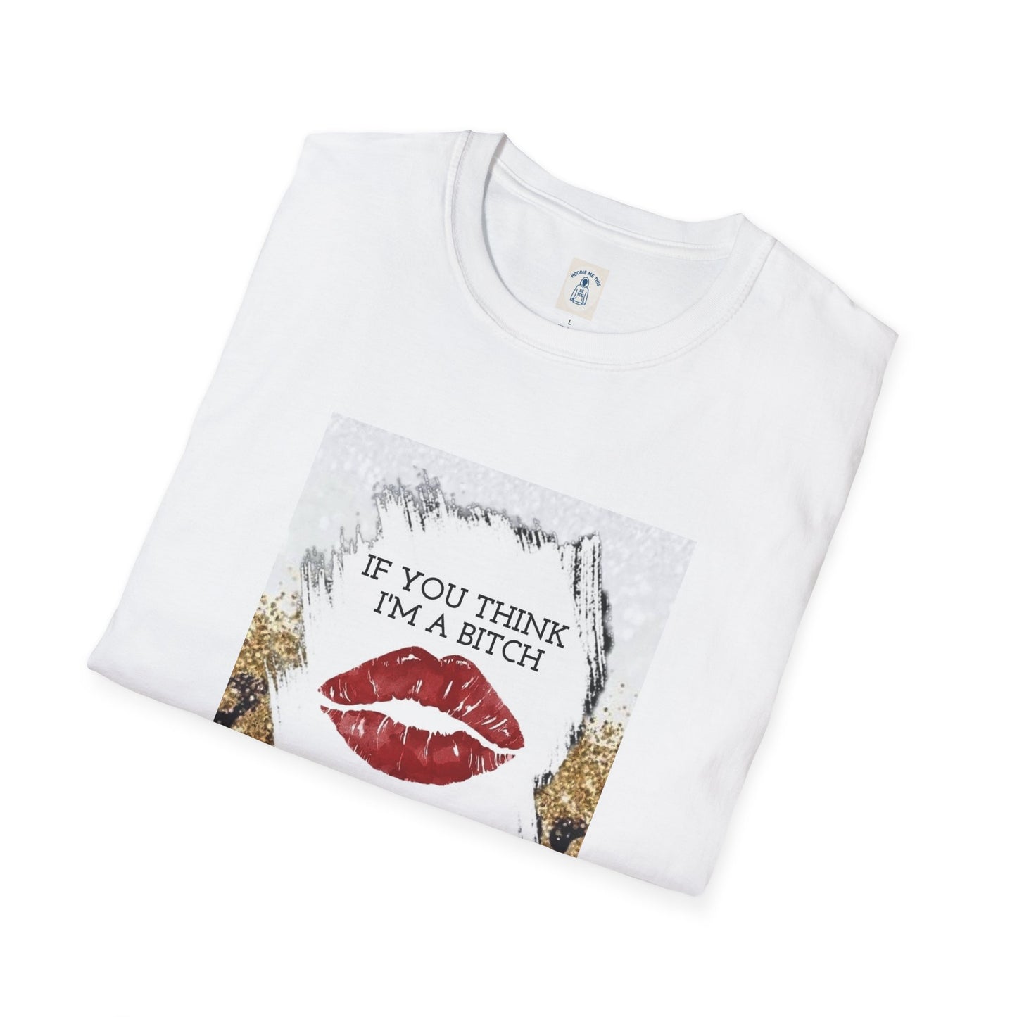 If You Think I’m a Bitch You Should See My Asshole Meet My Asshole Husband - Unisex Softstyle T-Shirt