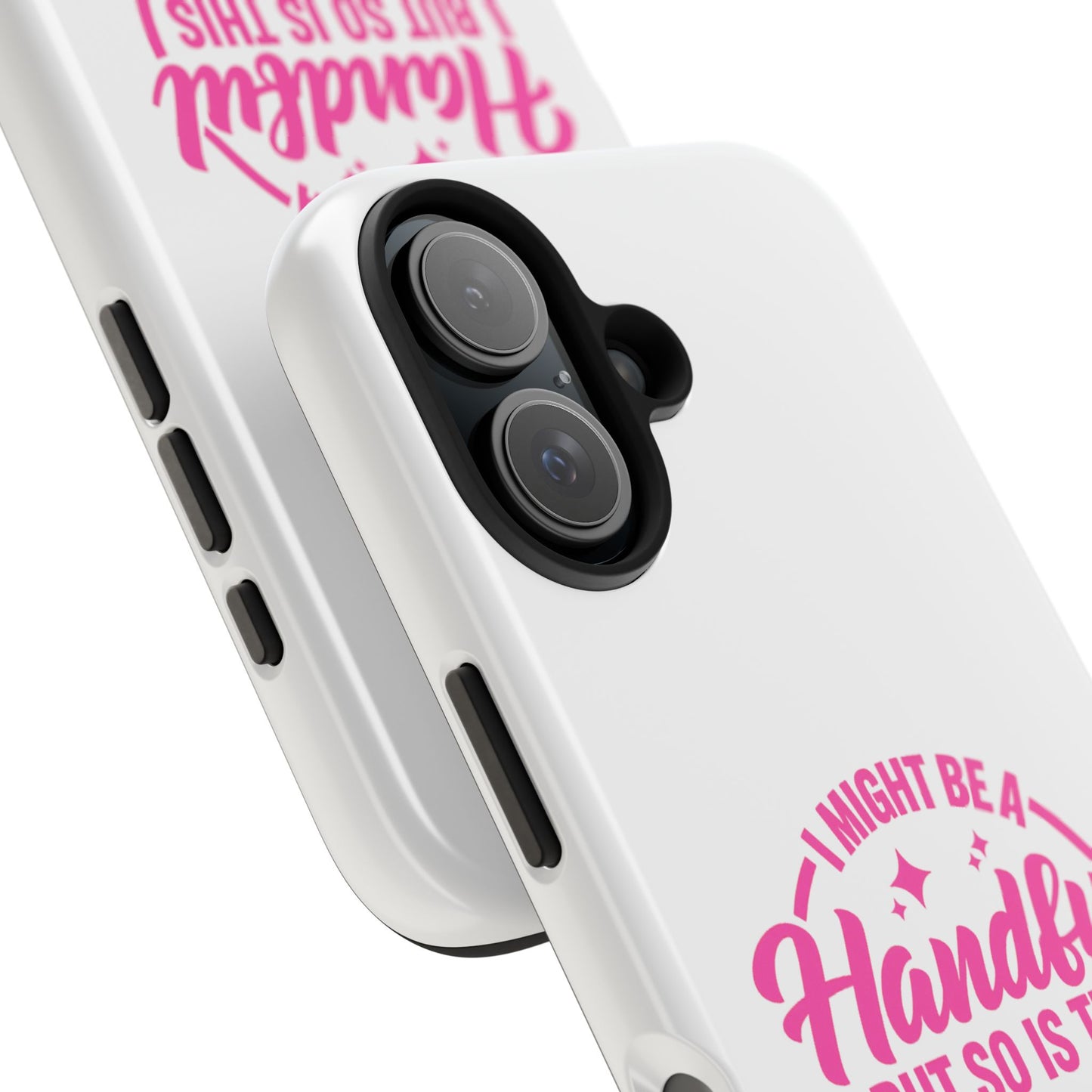 I MIGHT BE A Handful BUT SO IS THIS Ass - Tough iPhone Cases - Choose your Size