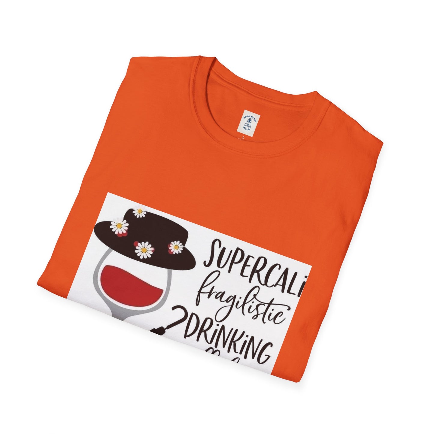 The Supercalifragilistic Drinking All Day Docious - Unisex Softstyle T-Shirt