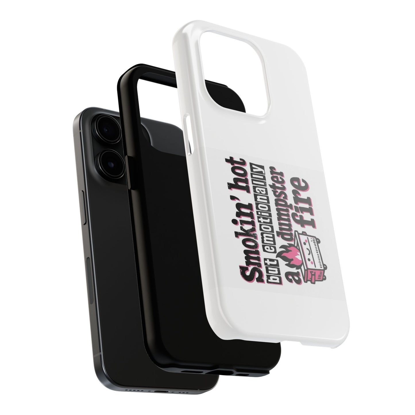 Smokin’ hot but emotionally a dumpster fire - Tough iPhone Cases - Choose your Size