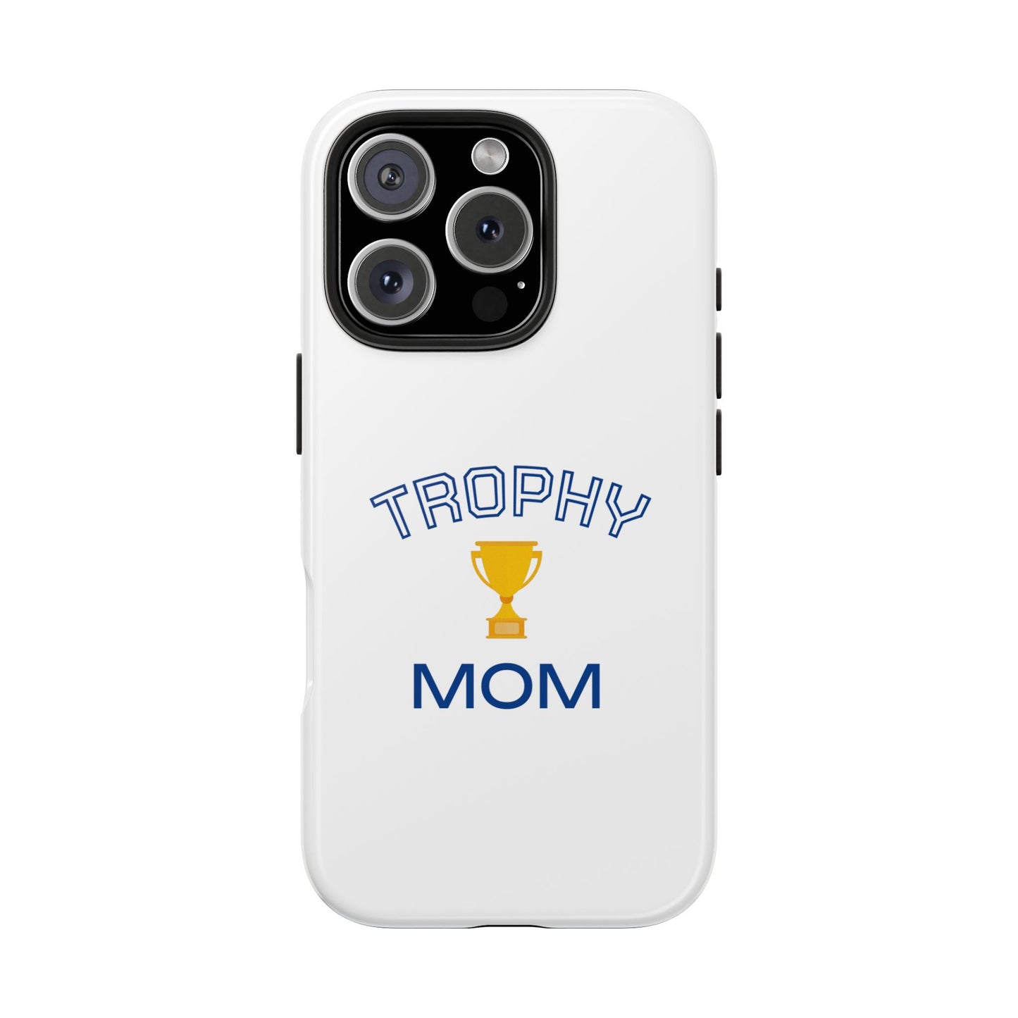 Trophy Mom - Tough iPhone Cases - Choose your Size