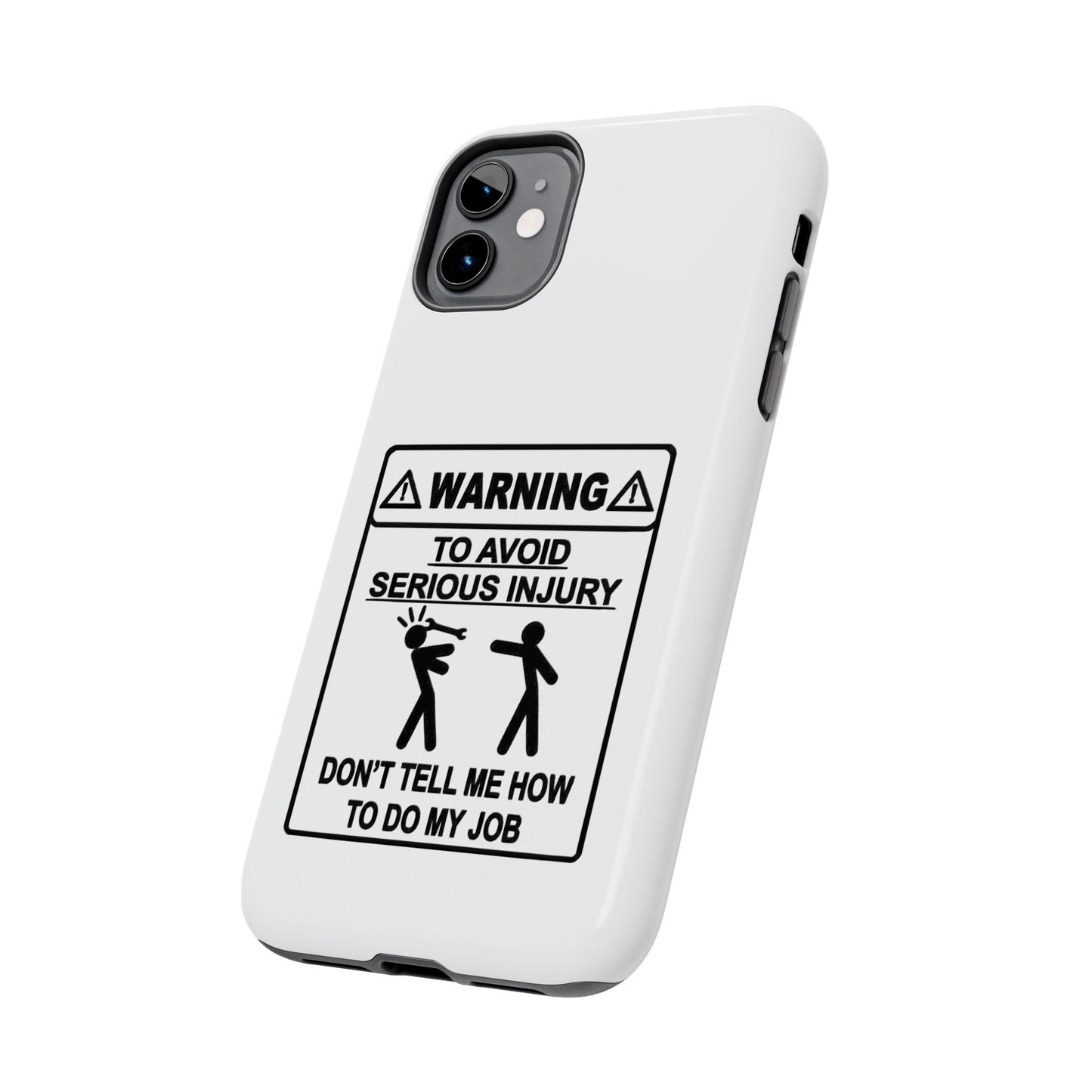 WARNING TO AVOID SERIOUS INJURY DON’T TELL MEMHOW TO DO MY JOB - Tough iPhone Cases - Choose your Size