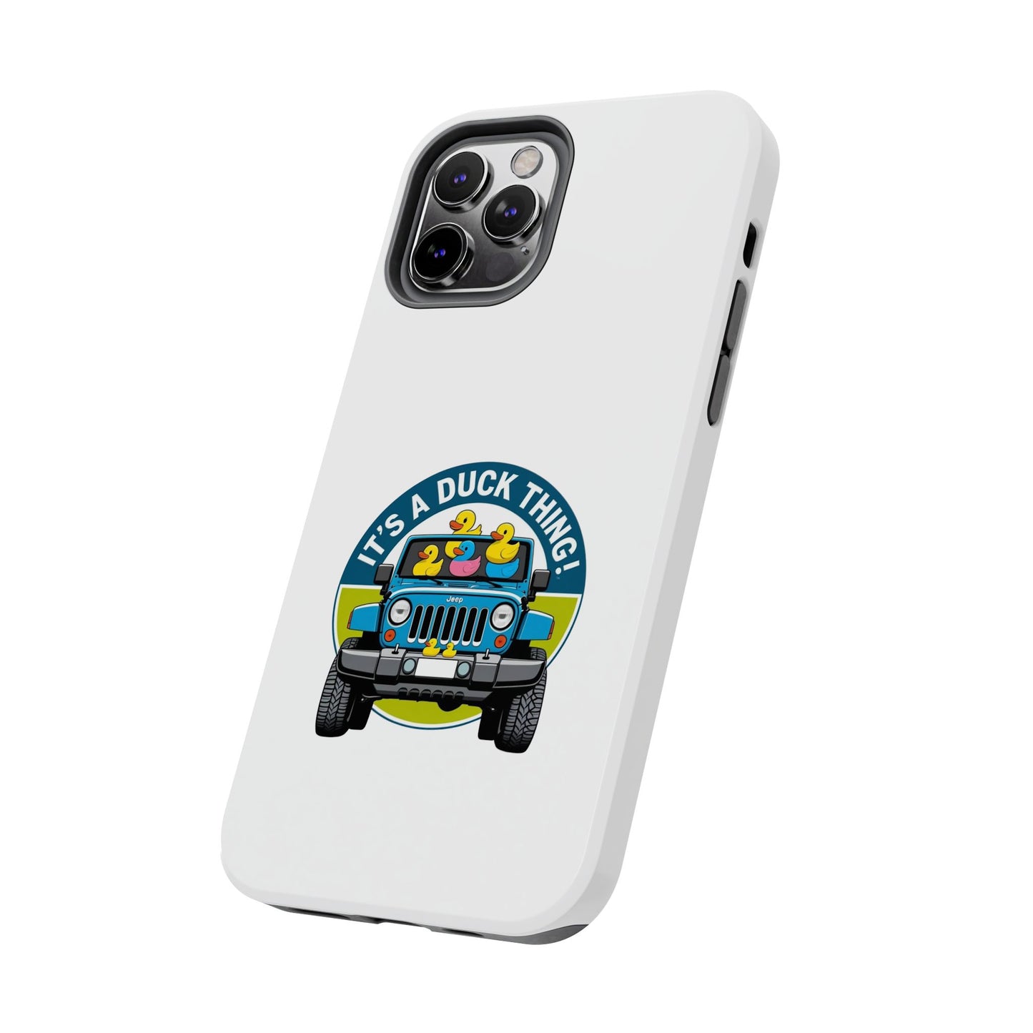 It’s a Duck Thing - Tough iPhone Cases - Choose your Size