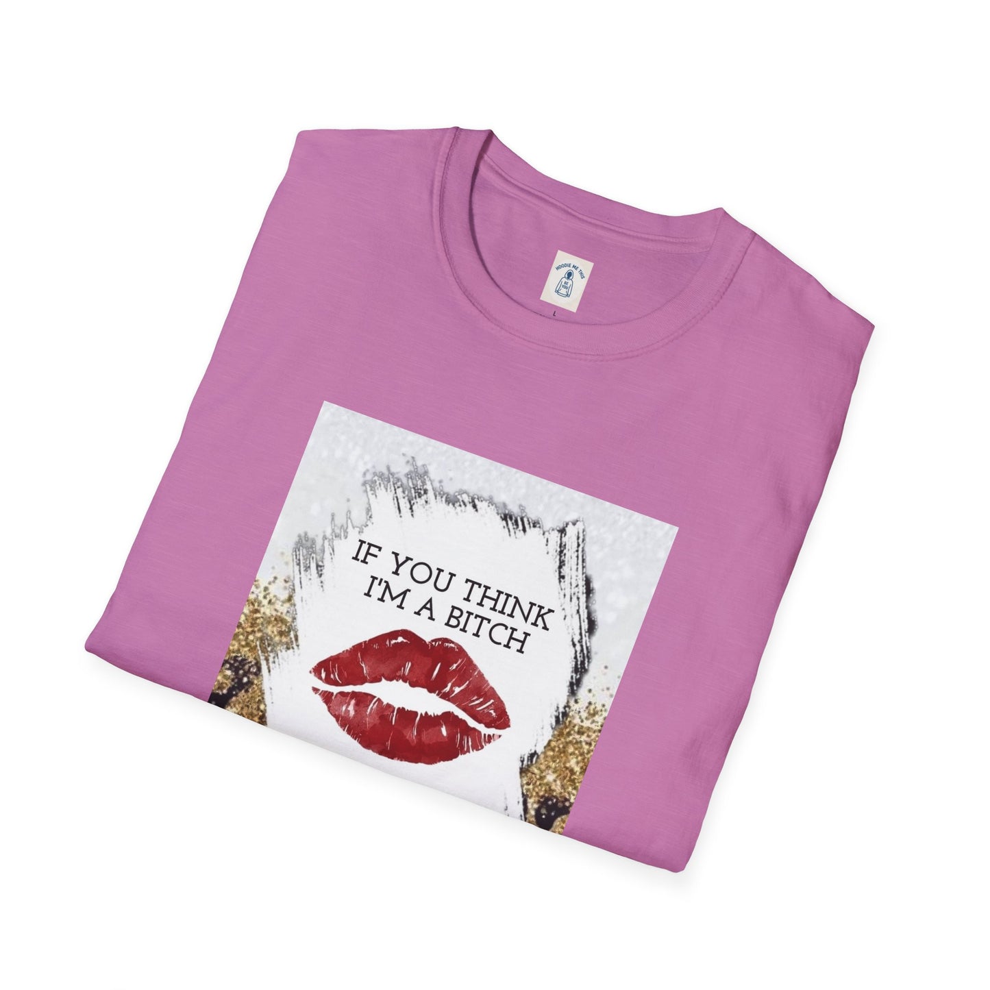 If You Think I’m a Bitch You Should See My Asshole Meet My Asshole Husband - Unisex Softstyle T-Shirt