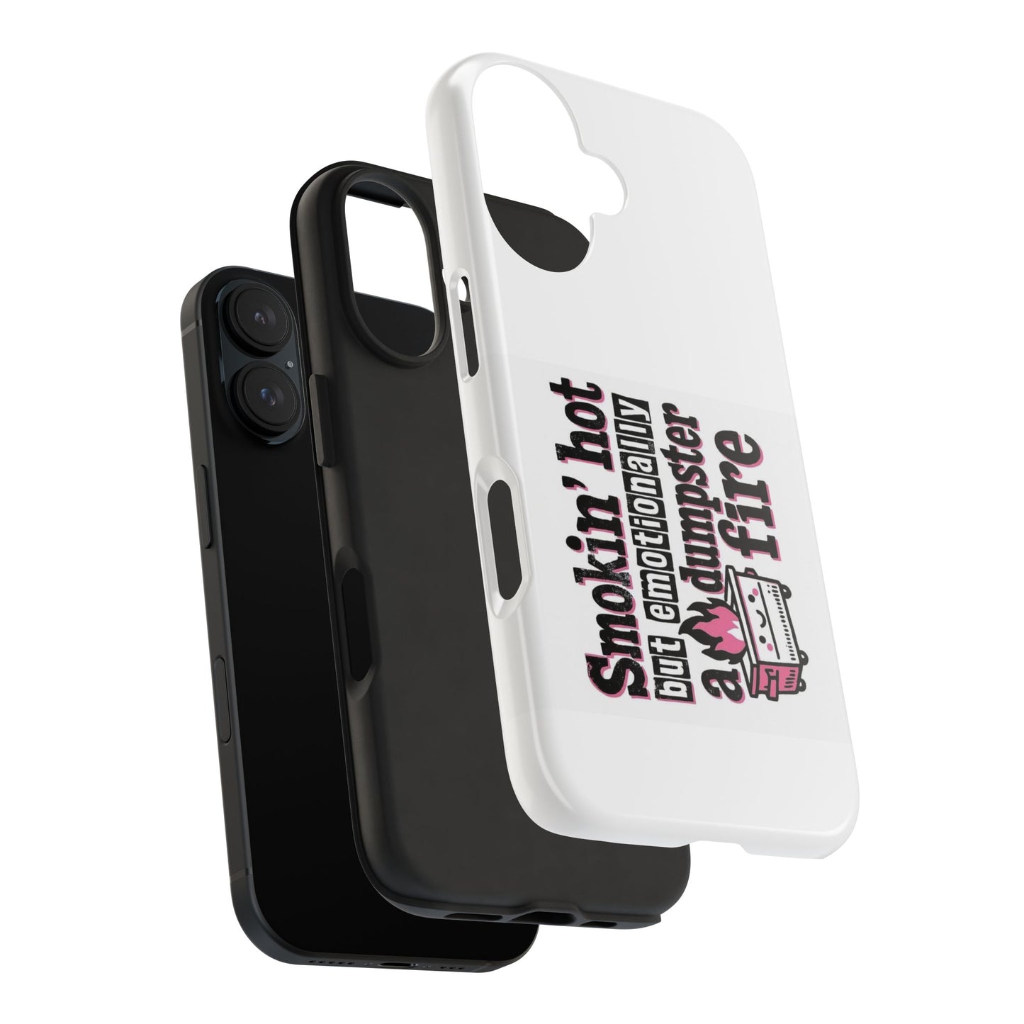 Smokin’ hot but emotionally a dumpster fire - Tough iPhone Cases - Choose your Size