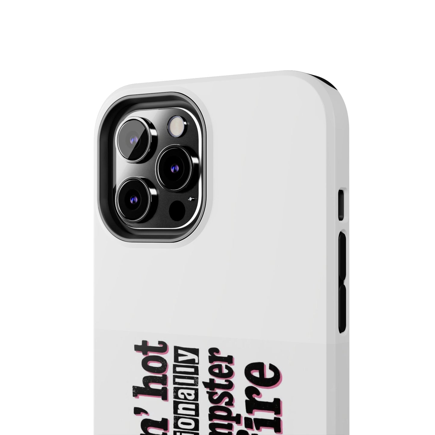 Smoking’ hot but emotionally a dumpster fire - Tough iPhone Cases - Choose your Size