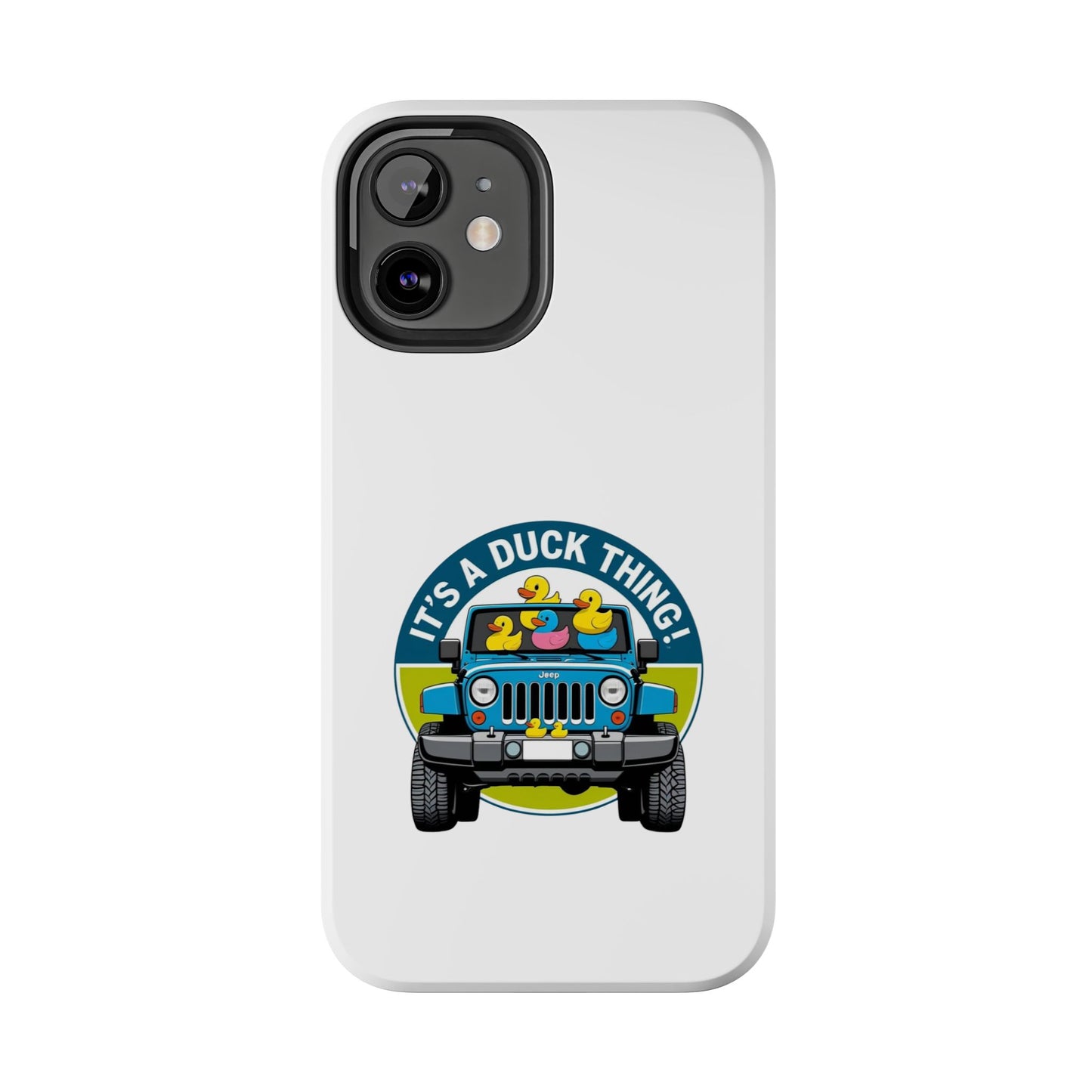 It’s a Duck Thing - Tough iPhone Cases - Choose your Size
