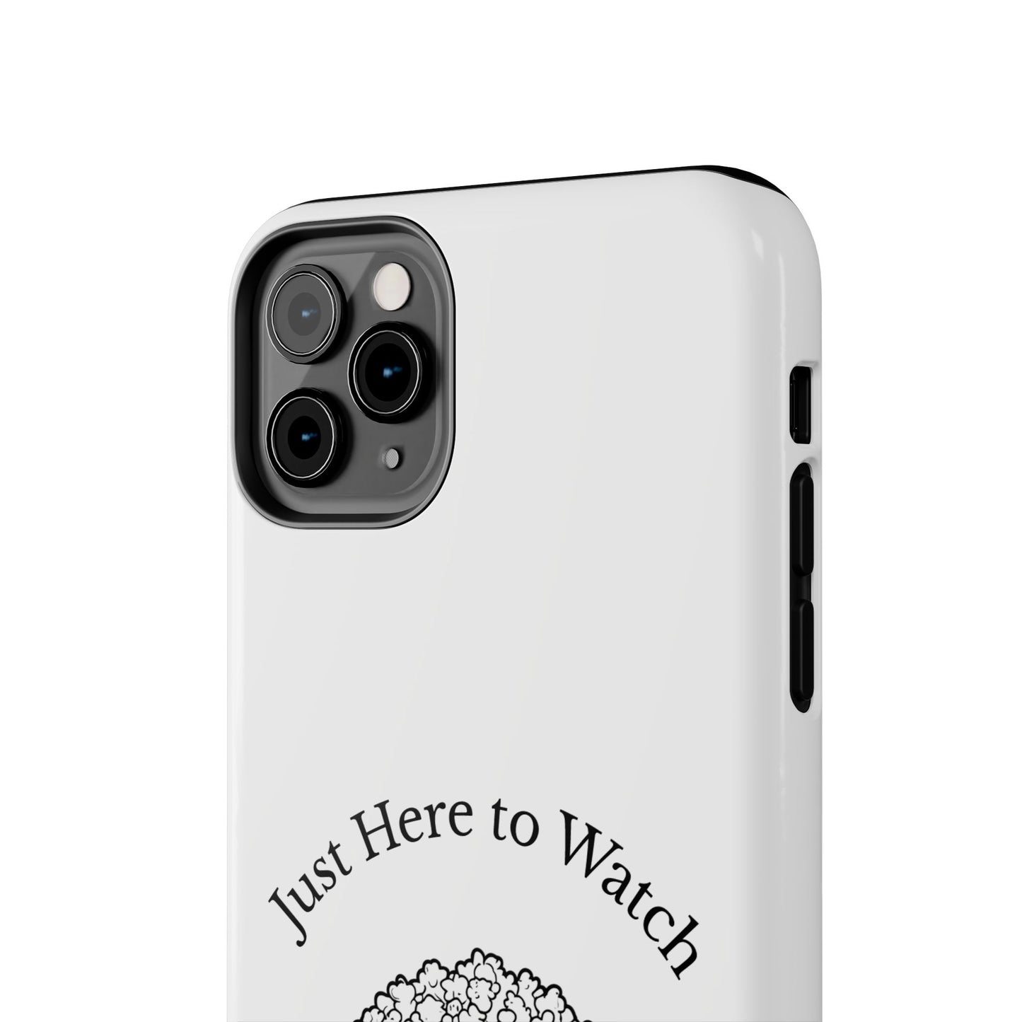 Just Here to Watch - Tough iPhone Cases - Choose your Size