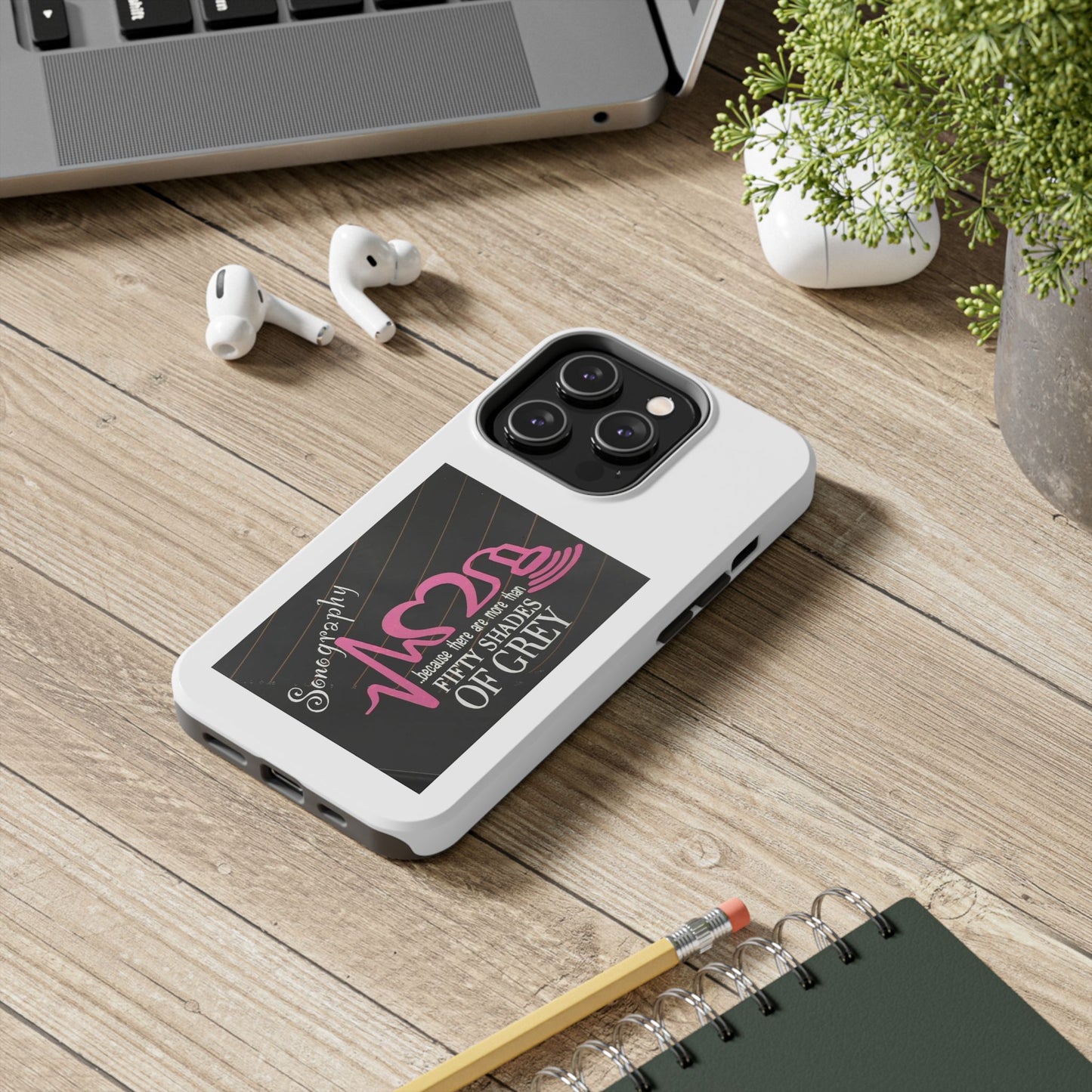 Sonography because there are more than 50 Shades Of Gray - Tough iPhone Cases - Choose your Size