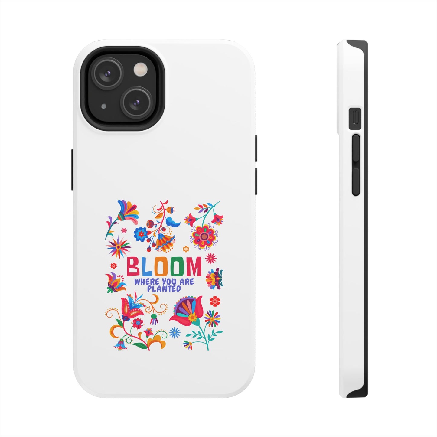 Bloom Where You are Planted - Tough iPhone Cases - Choose your Size