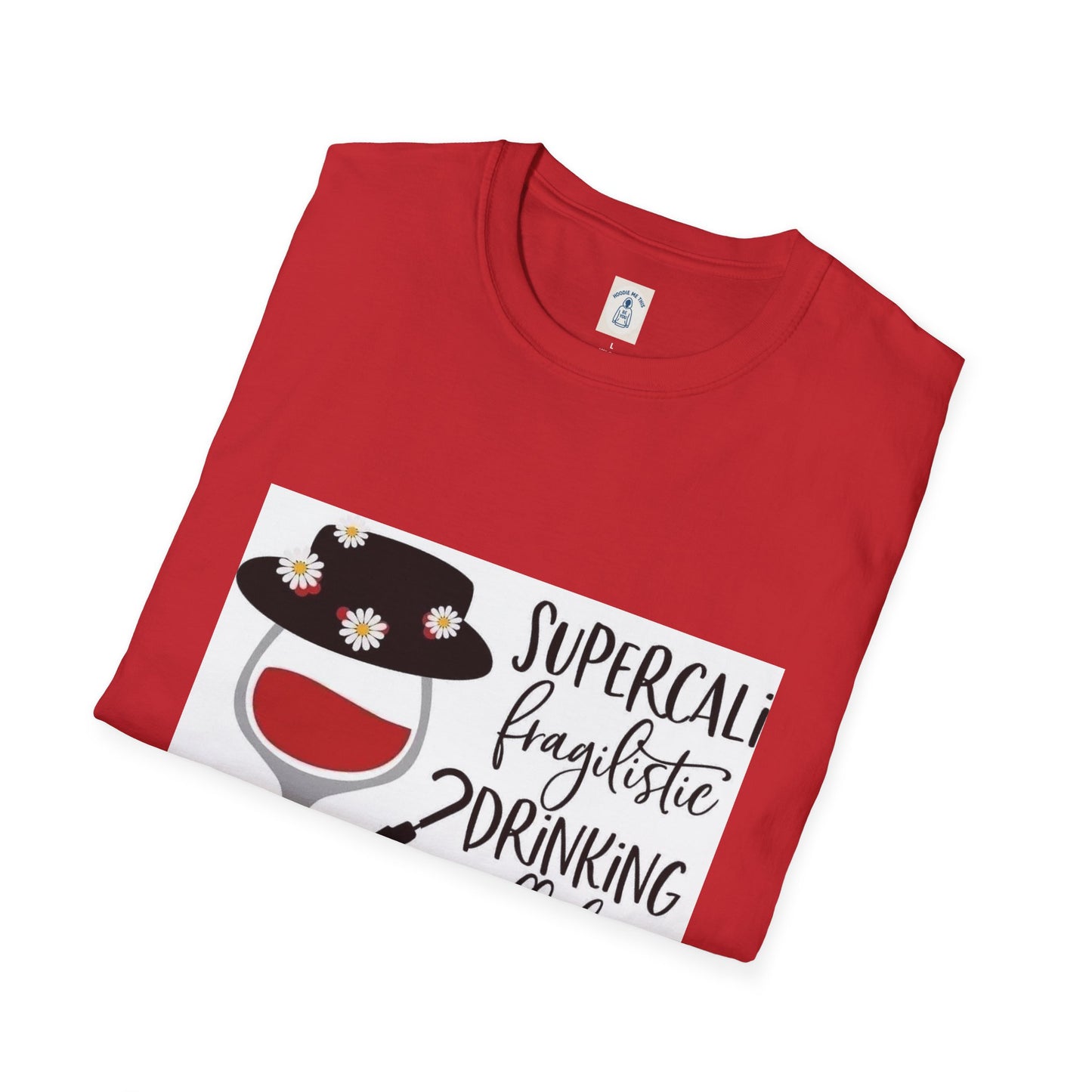 The Supercalifragilistic Drinking All Day Docious - Unisex Softstyle T-Shirt