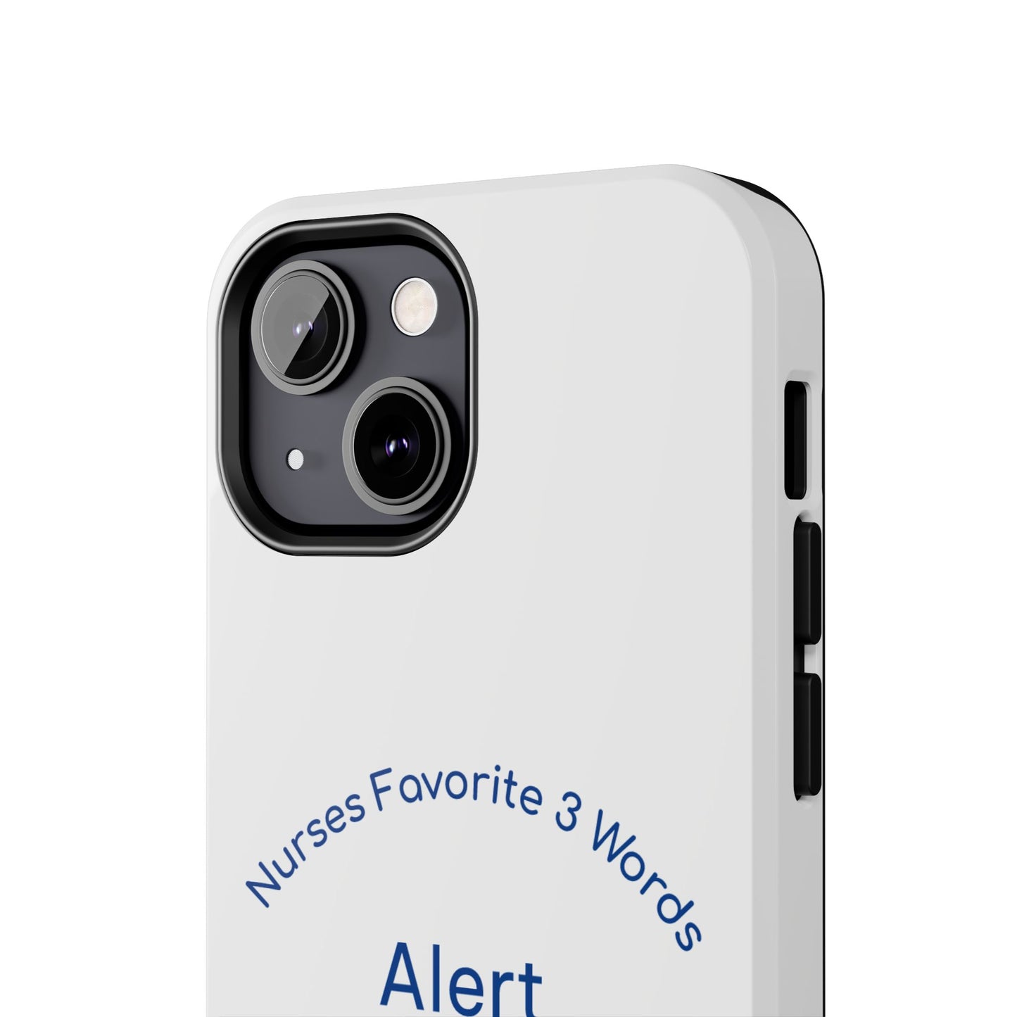 Nurses Favorite 3 Words Alert Oriented Ambulatory - Tough iPhone Cases - Choose your Size