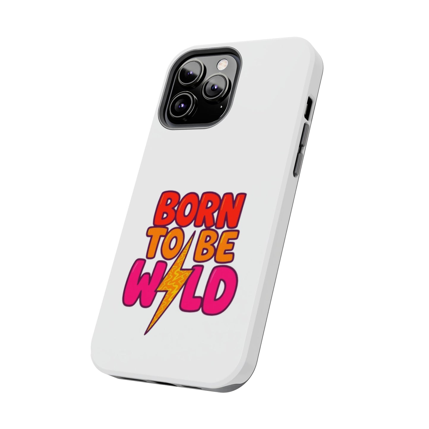 BORN TO BE WILD - Tough iPhone Cases - Choose your Size