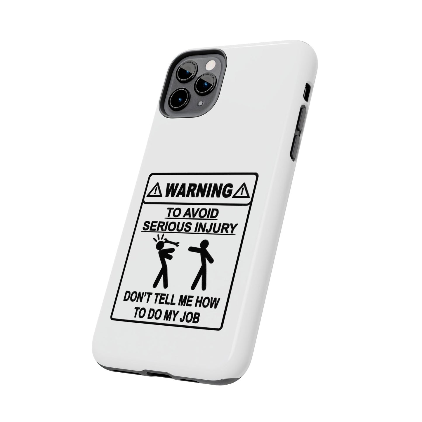 WARNING TO AVOID SERIOUS INJURY DON’T TELL MEMHOW TO DO MY JOB - Tough iPhone Cases - Choose your Size