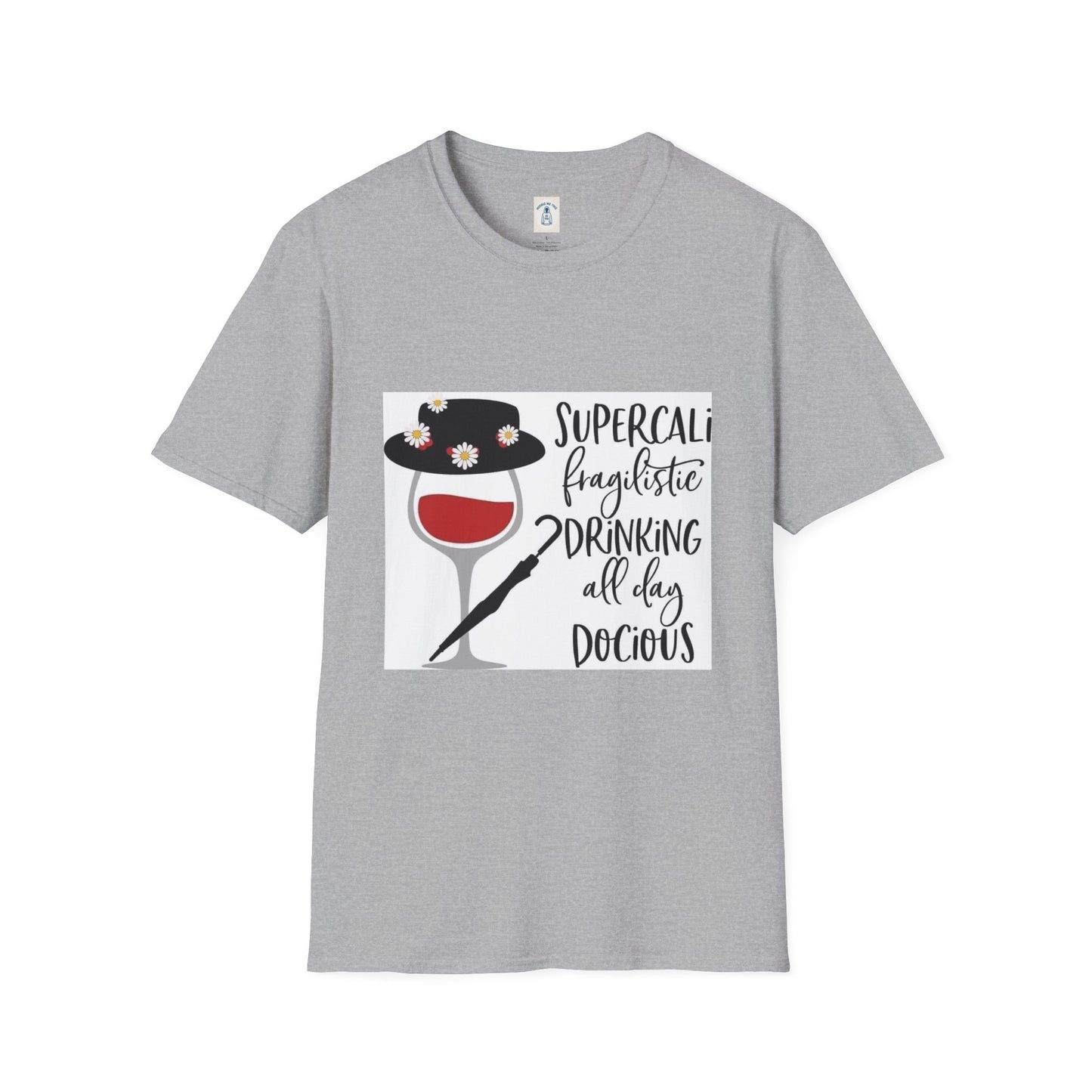 The Supercalifragilistic Drinking All Day Docious - Unisex Softstyle T-Shirt