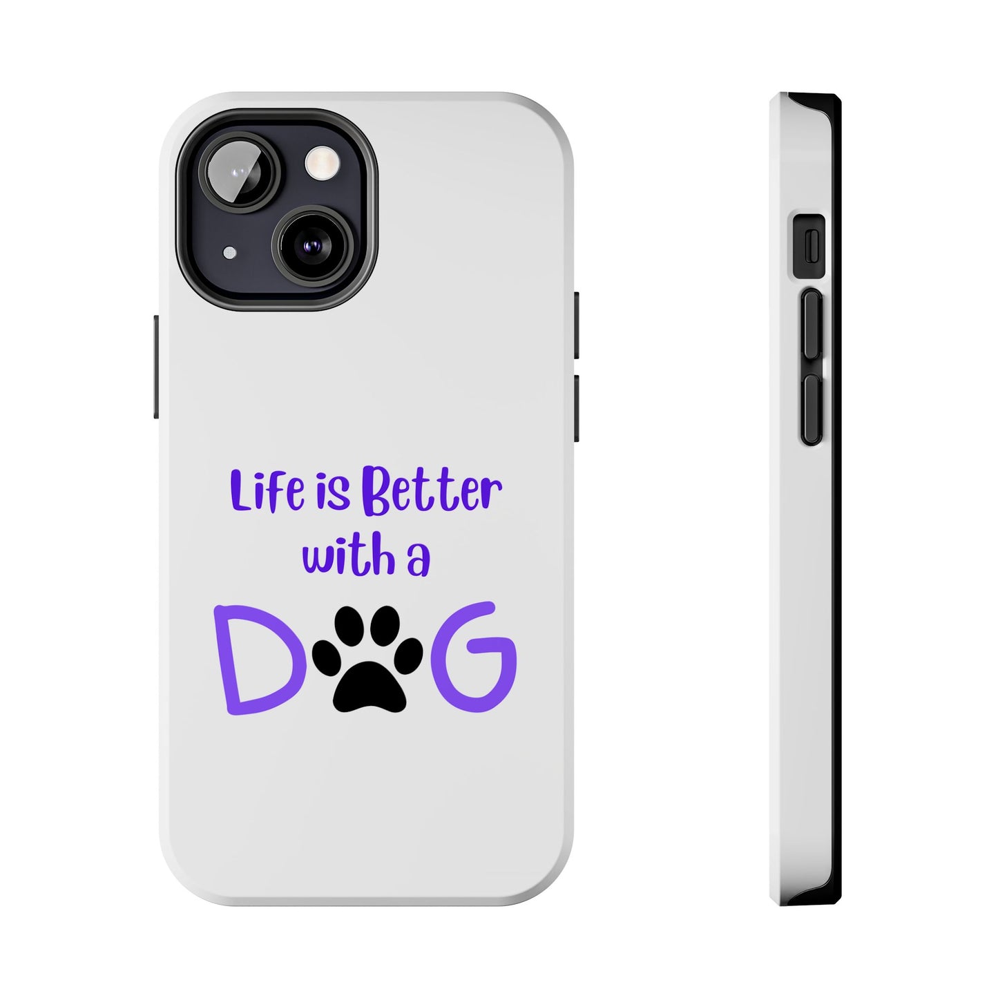 Life is Better with a Dog - Tough iPhone Cases - Choose your Size