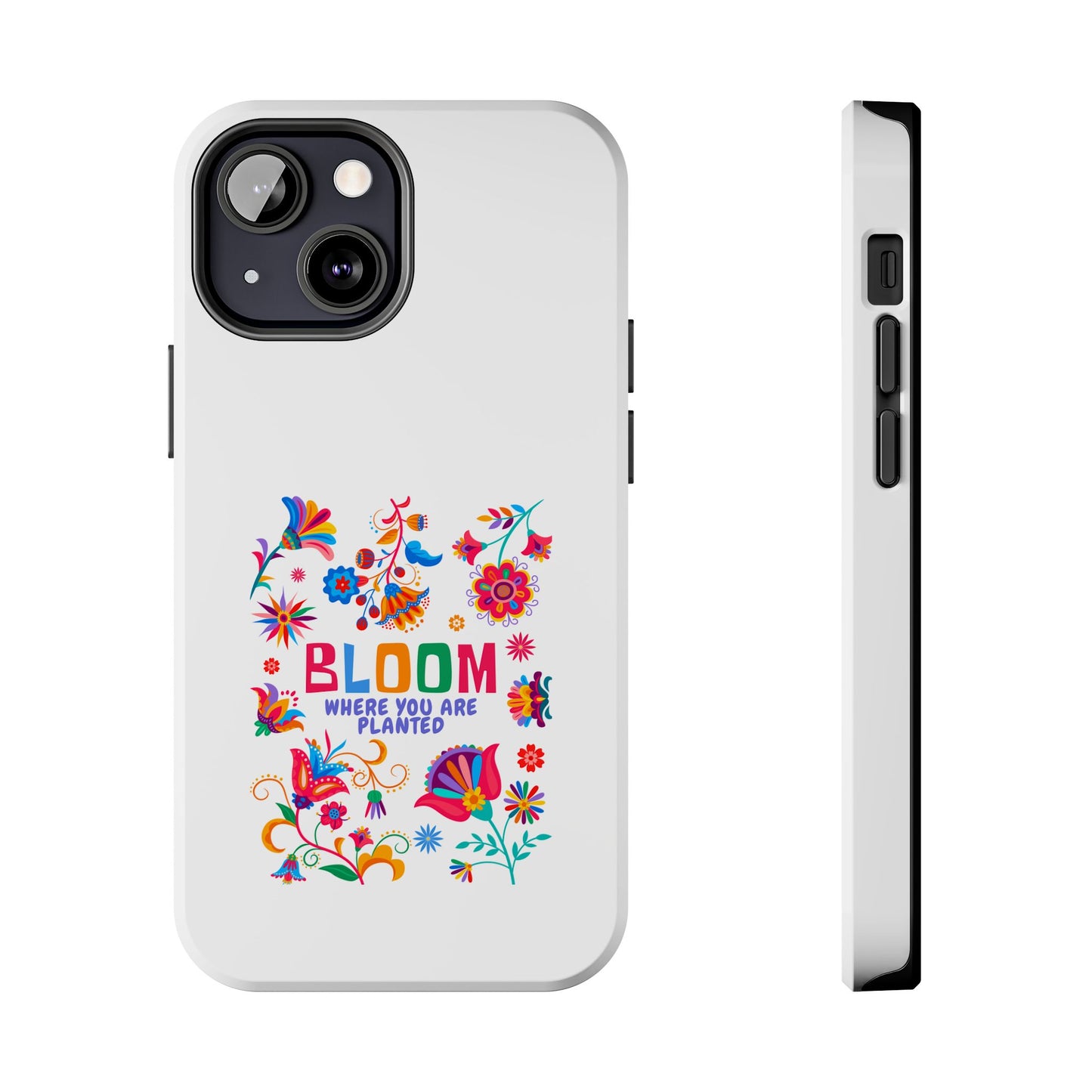 Bloom Where You are Planted - Tough iPhone Cases - Choose your Size