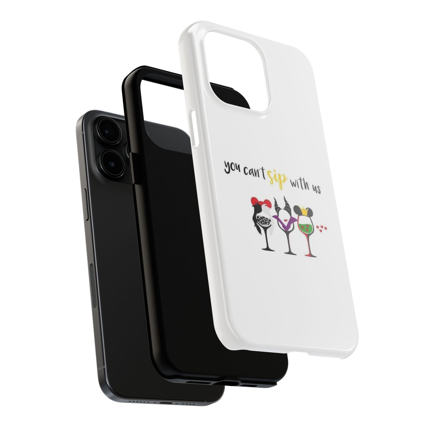 You Can’t Sip With Us - Tough iPhone Cases - Choose your Size