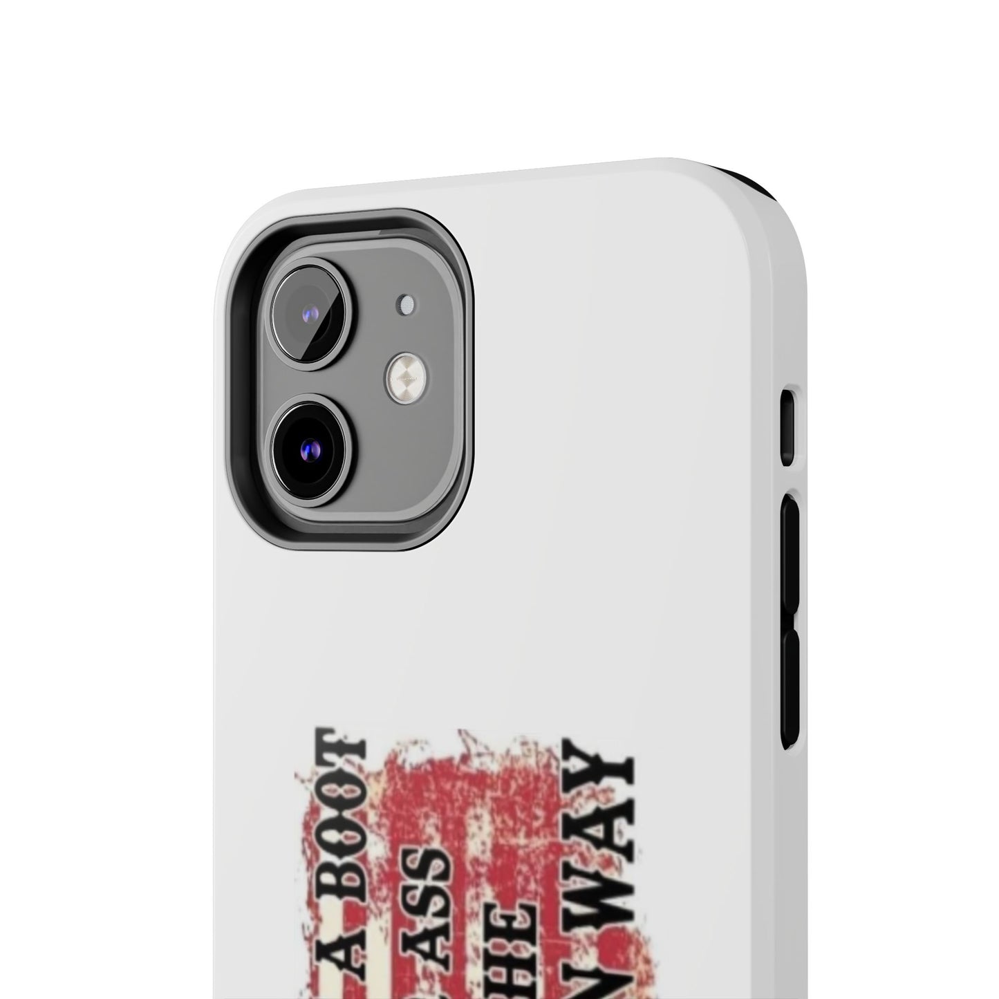 WE’LL PUT A BOOT IN YOUR ASS IT’S THE AMERICAN WAY - Tough iPhone Cases - Choose your Size