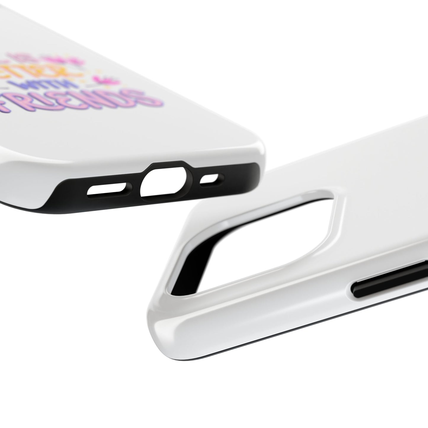 Life is Better with Friends - Tough iPhone Cases - Choose your Size