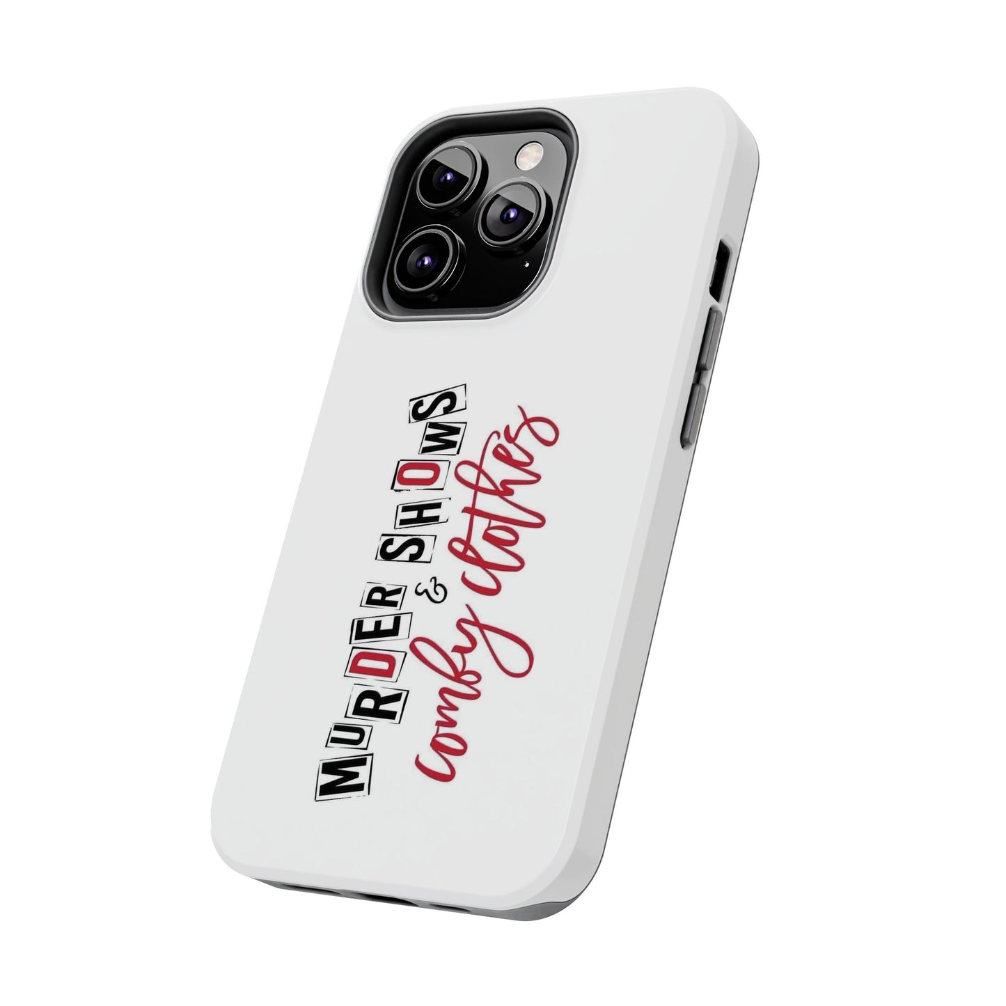 MURDER SHOWS & comfy clothes - Tough iPhone Cases - Choose your Size
