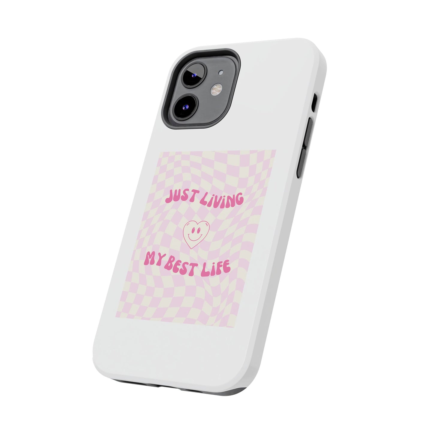 Just Living My Best Life - Tough iPhone Cases - Choose your Size