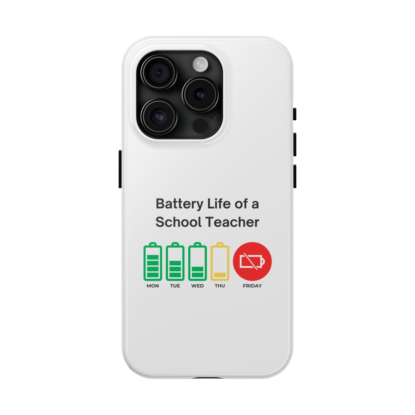 Battery Life of a School Teacher - Tough iPhone Cases - Choose your Size