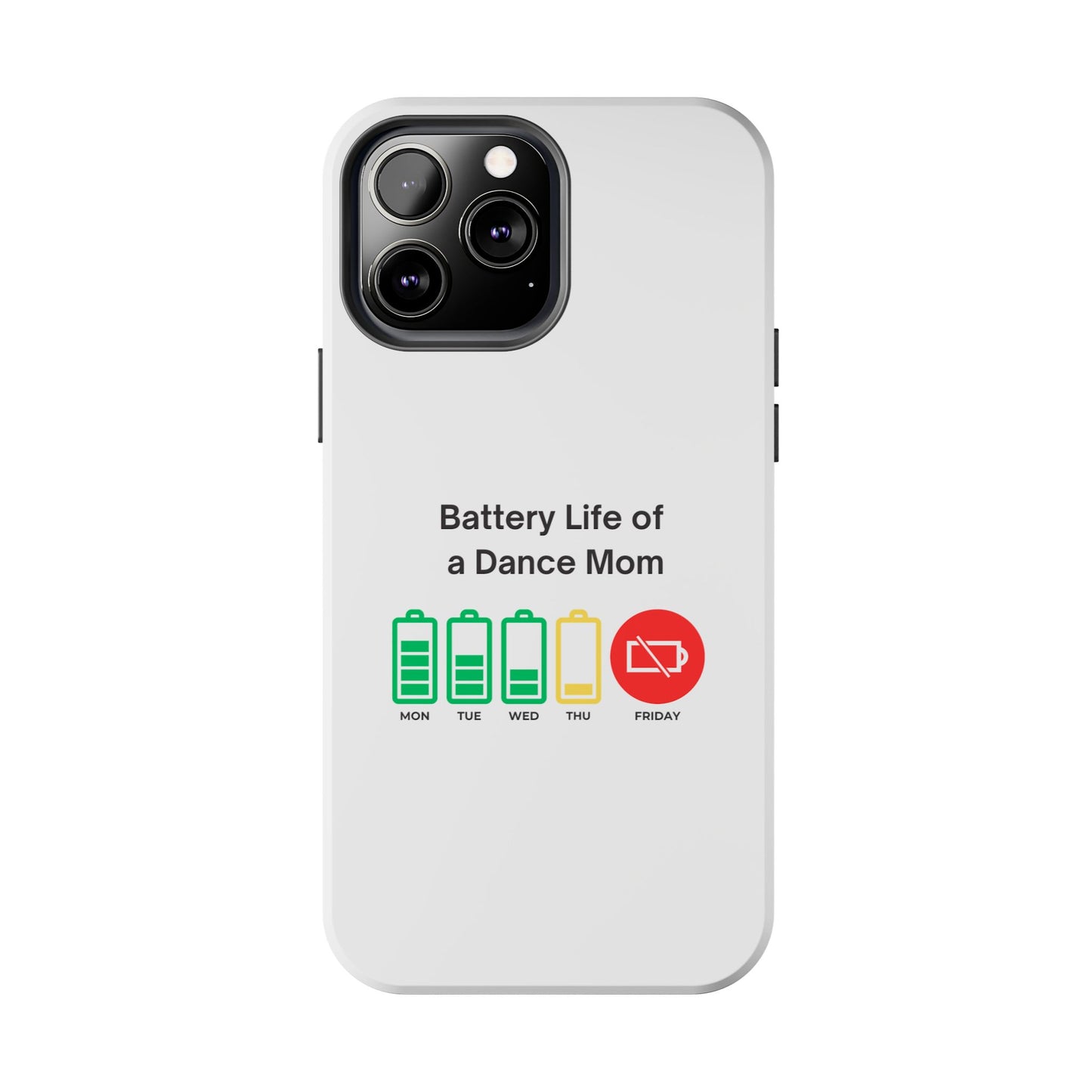 Battery Life of a Dance Mom - Tough iPhone Cases - Choose your Size