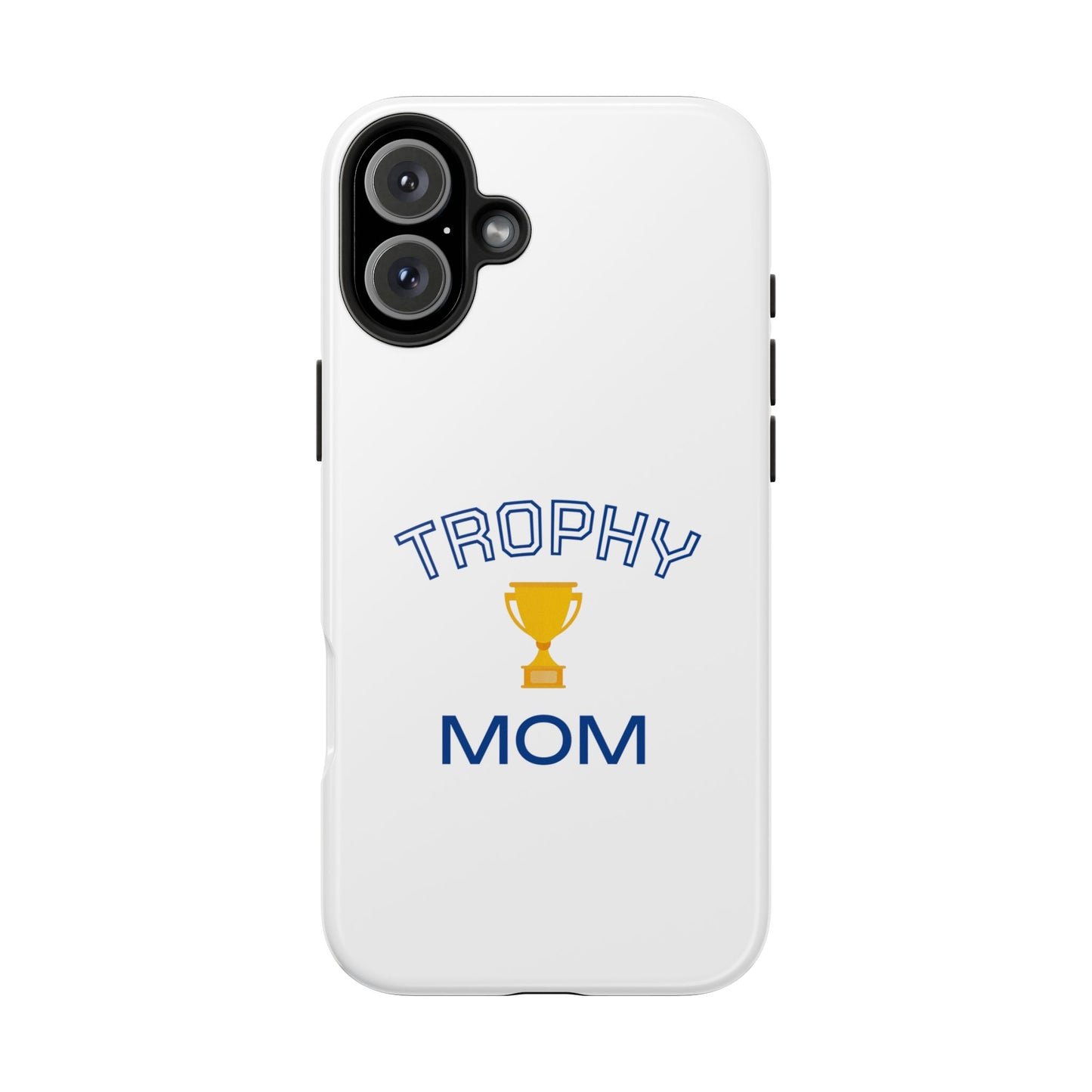 Trophy Mom - Tough iPhone Cases - Choose your Size