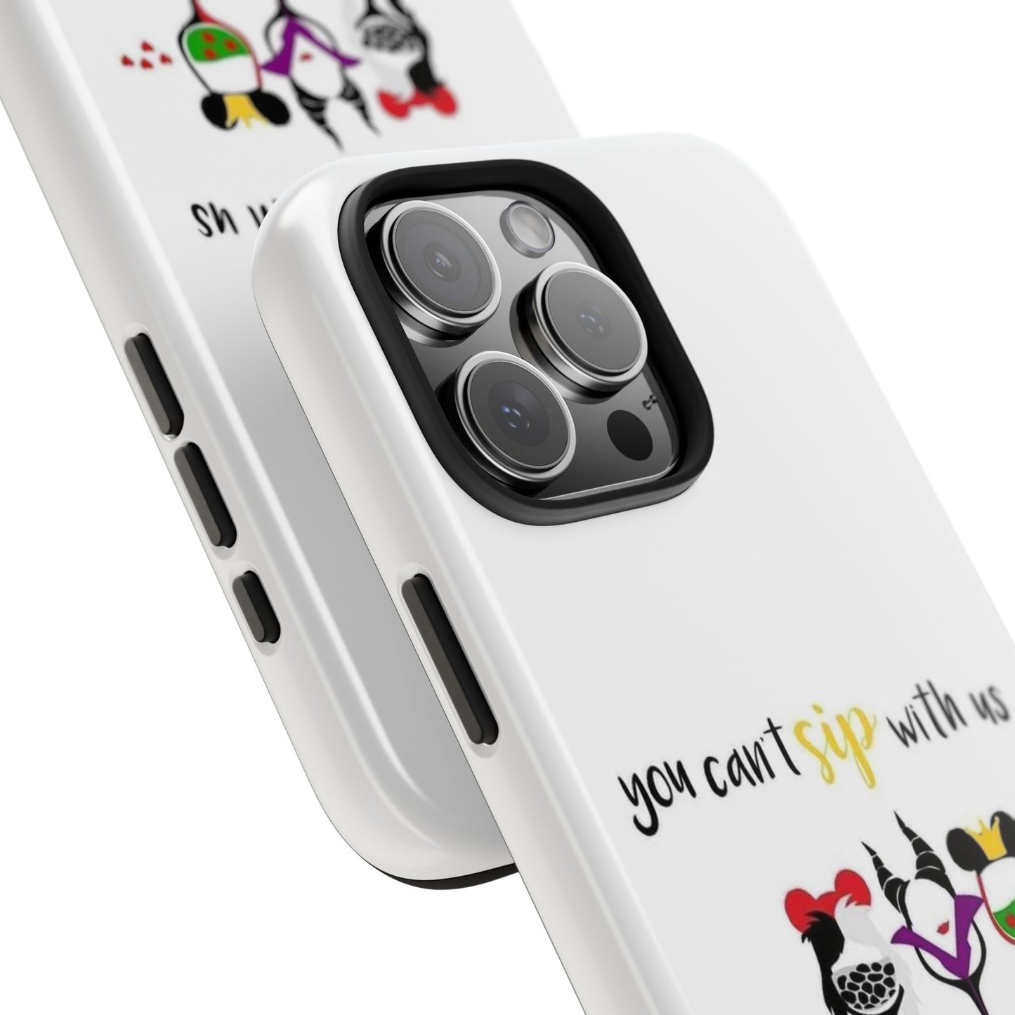You Can’t Sip With Us - Tough iPhone Cases - Choose your Size