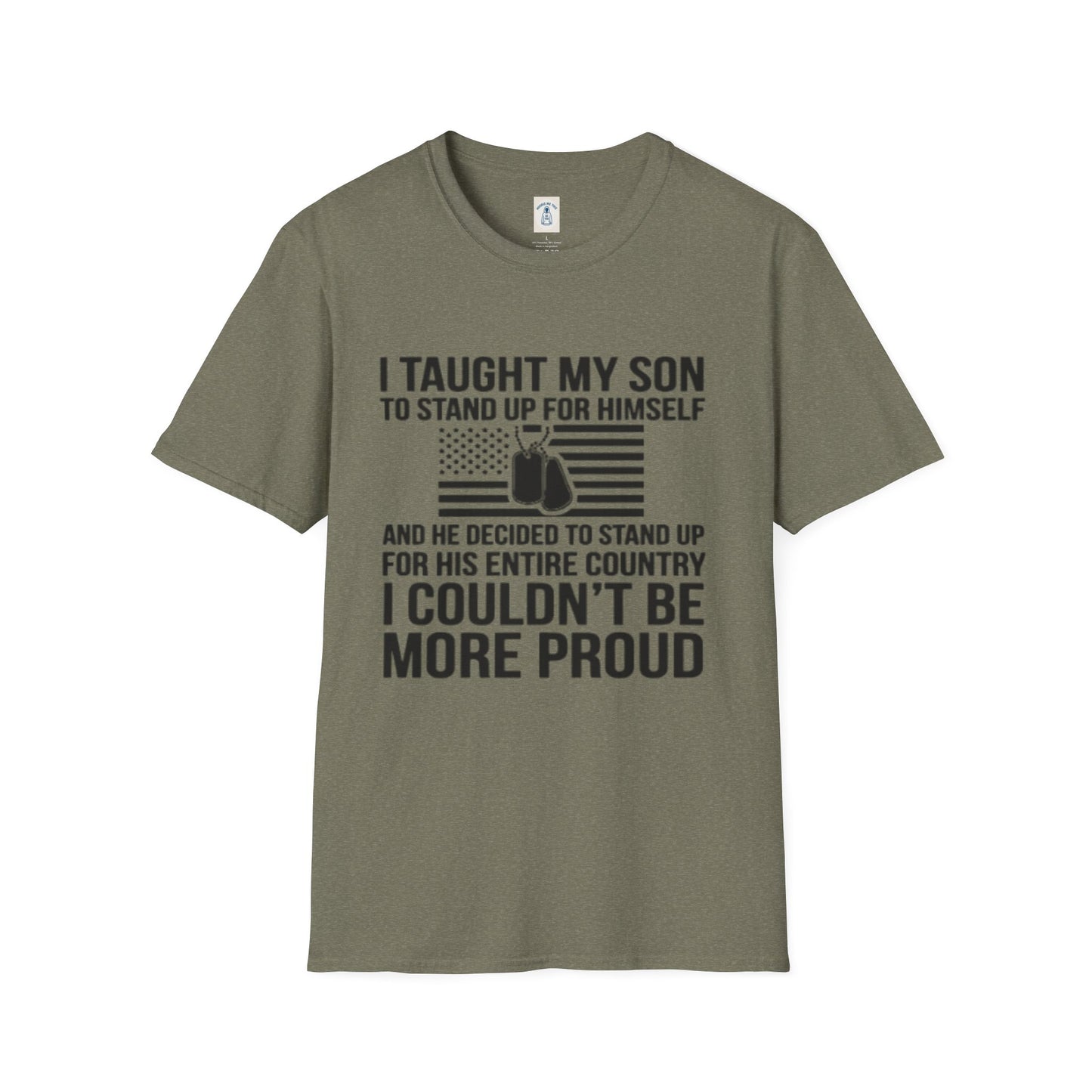 I Taught My Son To Stand Up For Himself… - Unisex Softstyle T-Shirt